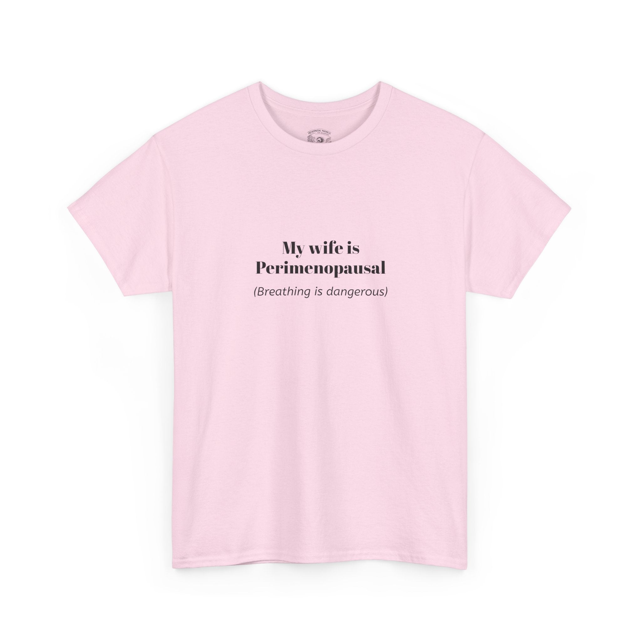 T-Shirt — "My wife is Perimenopausal (Breathing is dangerous)" Funny Menopause Tee