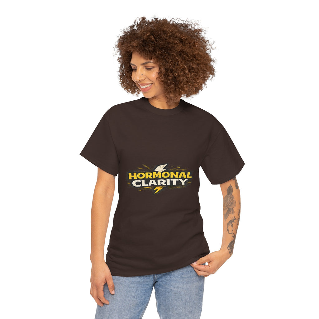 Hormonal Clarity T-Shirt — Funny Empowerment Tee
