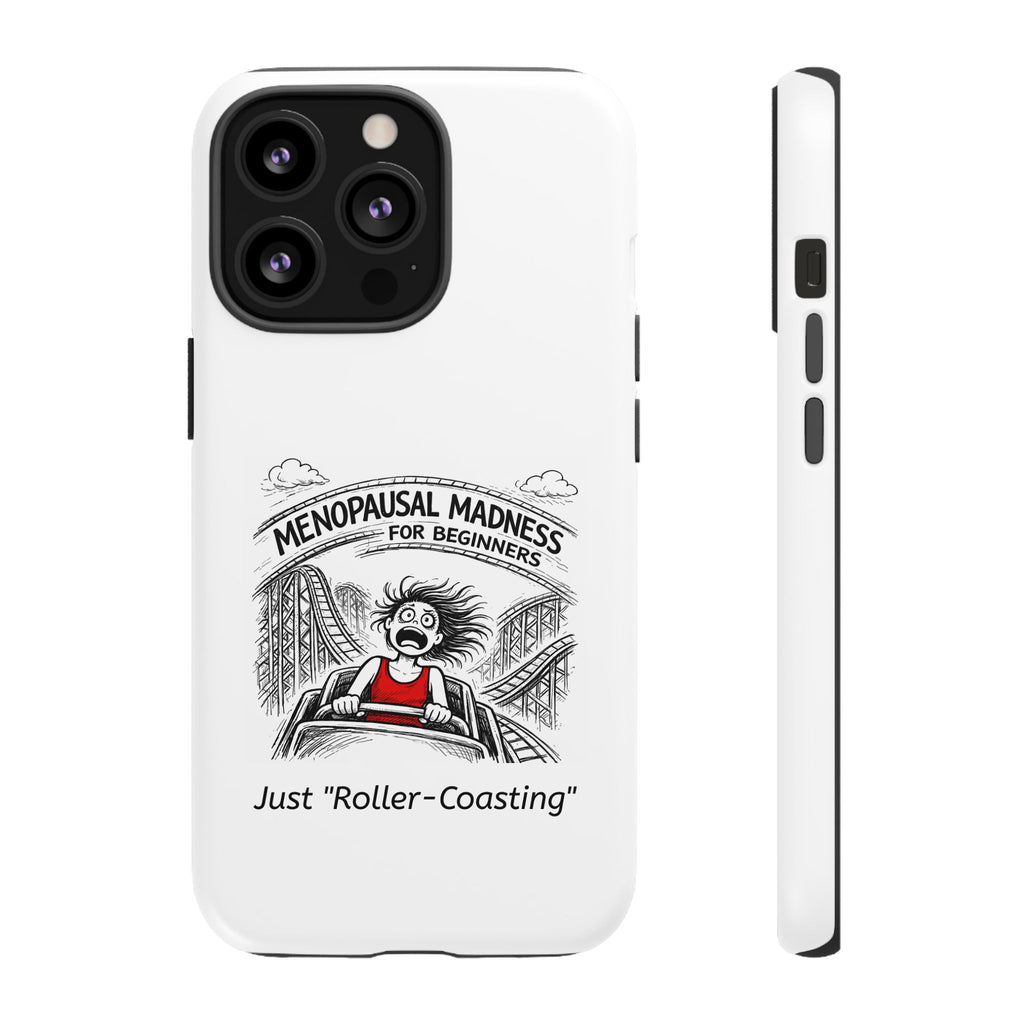 Phone Case - "Menopausal Madness for Beginners: Just 'Roller-Coasting'" Humorous Menopausal Women's Phone Cover