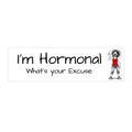 "I'm hormonal what's your excuse" Humorous Car Decal