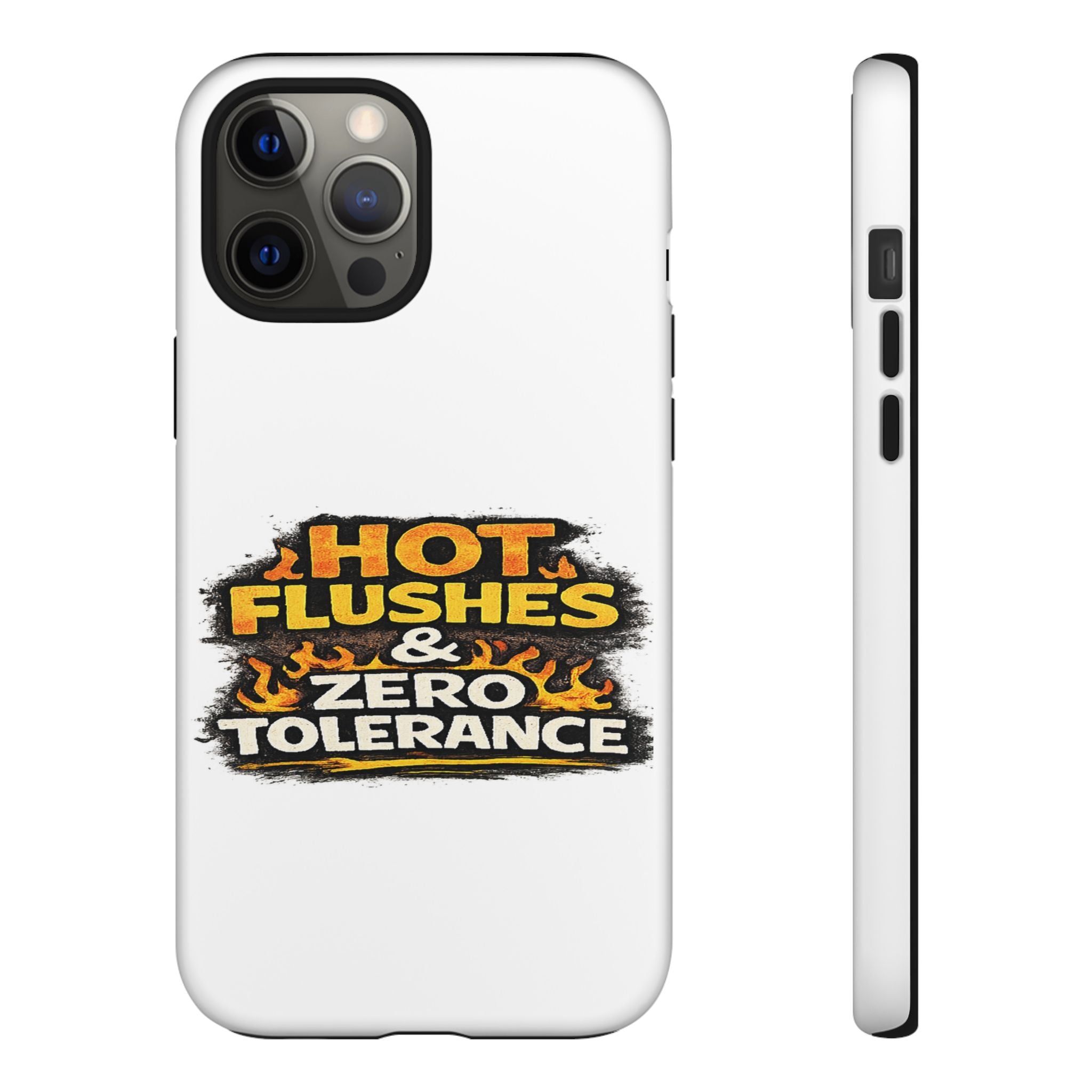 Phone Case — "Hot Flushes and Zero Tolerance"