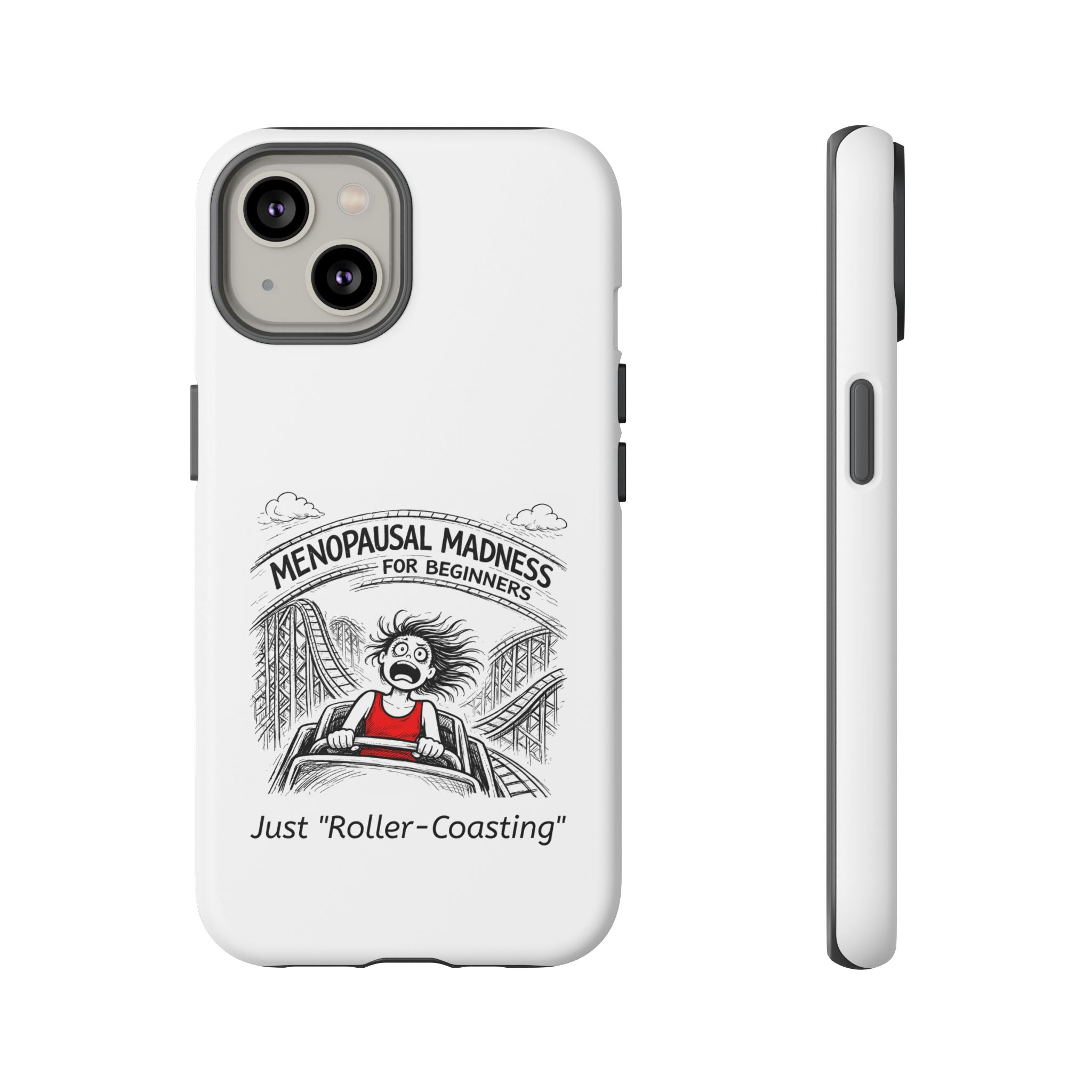 Phone Case - "Menopausal Madness for Beginners: Just 'Roller-Coasting'" Humorous Menopausal Women's Phone Cover