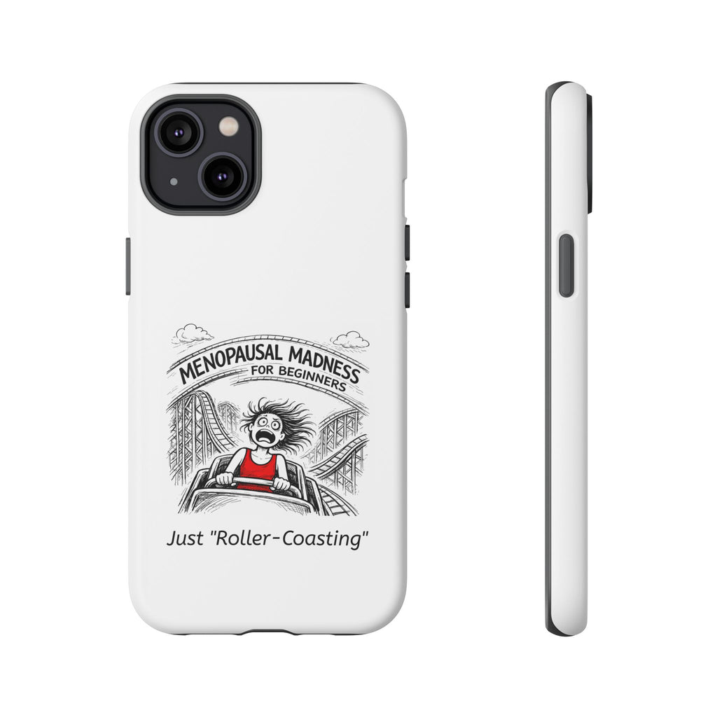 Phone Case - "Menopausal Madness for Beginners: Just 'Roller-Coasting'" Humorous Menopausal Women's Phone Cover