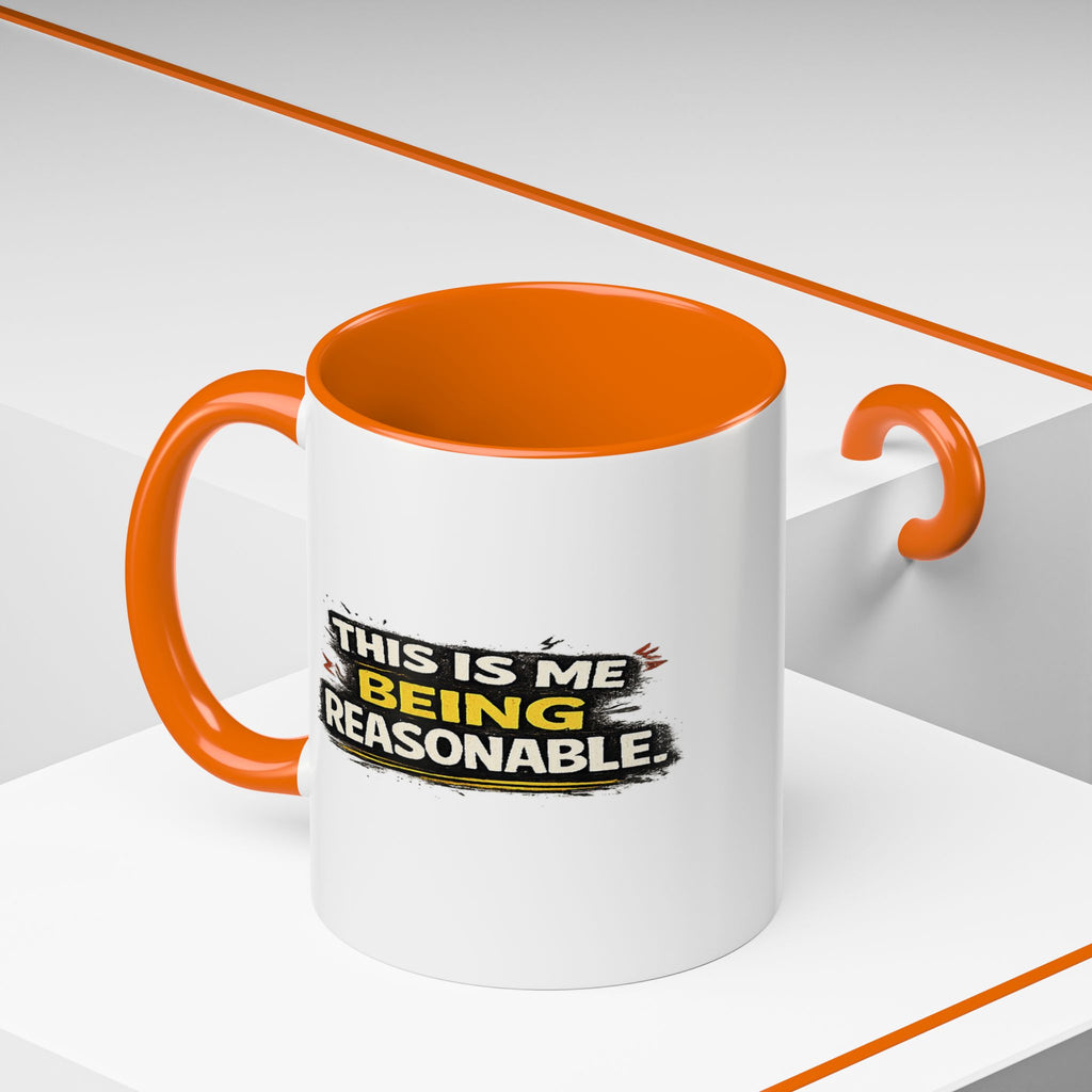 "This is me being reasonable" Coffee Mug  Accent Ceramic Mug (11oz)
