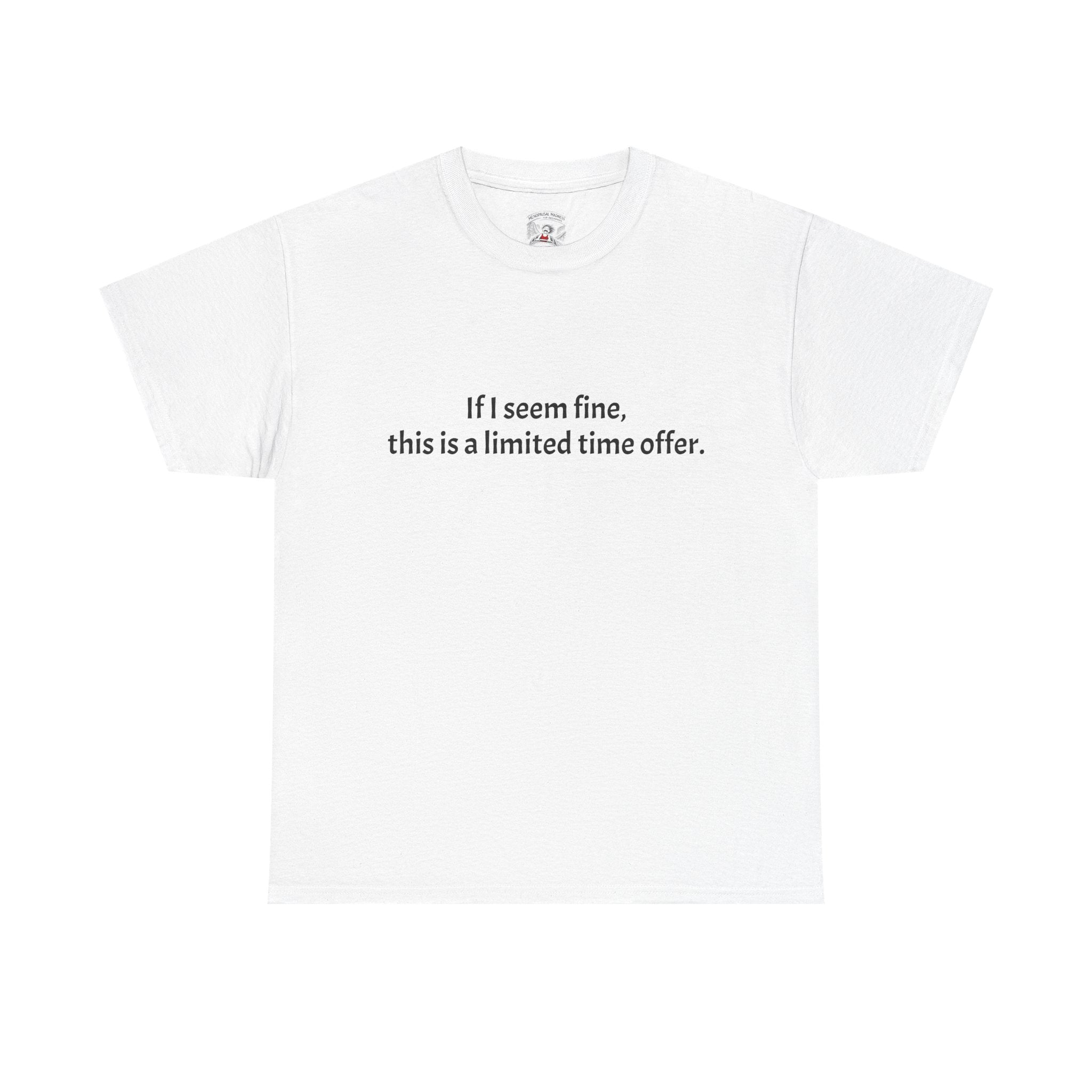 If I Seem Fine Tee — Funny Text Graphic T‑Shirt