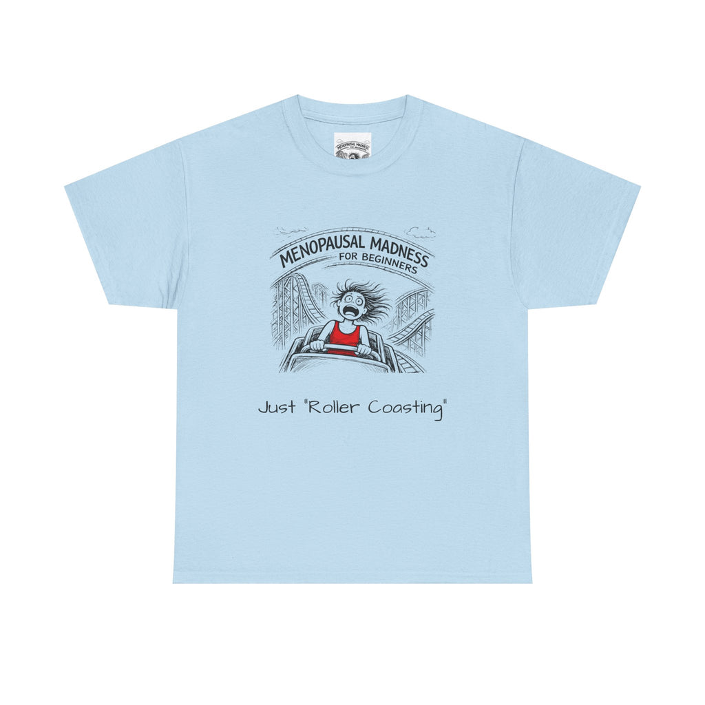 Menopausal Madness Tee — "Just Roller Coasting" Graphic T-Shirt