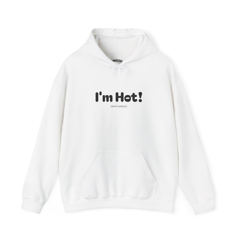 I'm Hot! (and sweary) Hooded Sweatshirt — Minimal Graphic Cozy Pullover