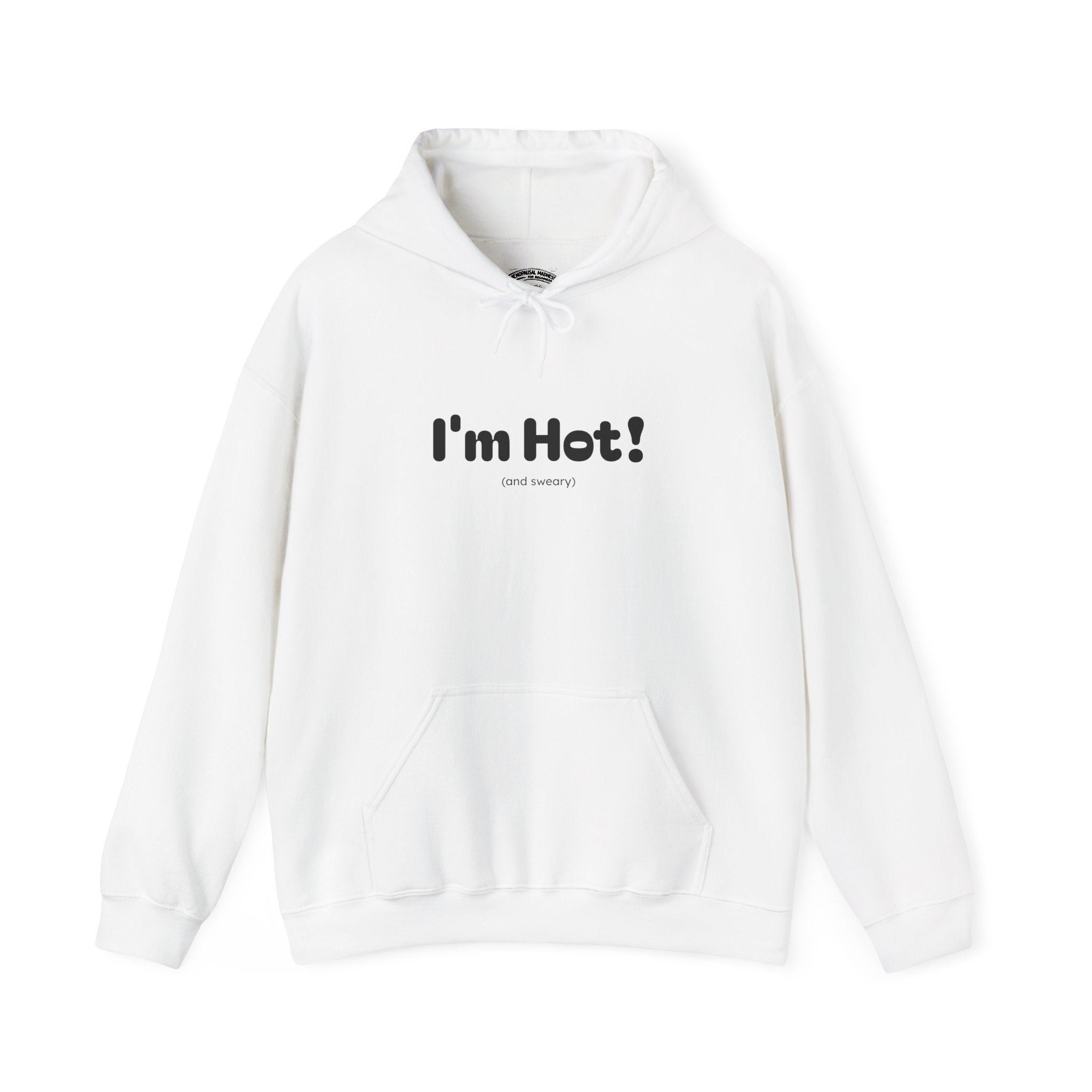 I'm Hot! (and sweary) Hooded Sweatshirt — Minimal Graphic Cozy Pullover