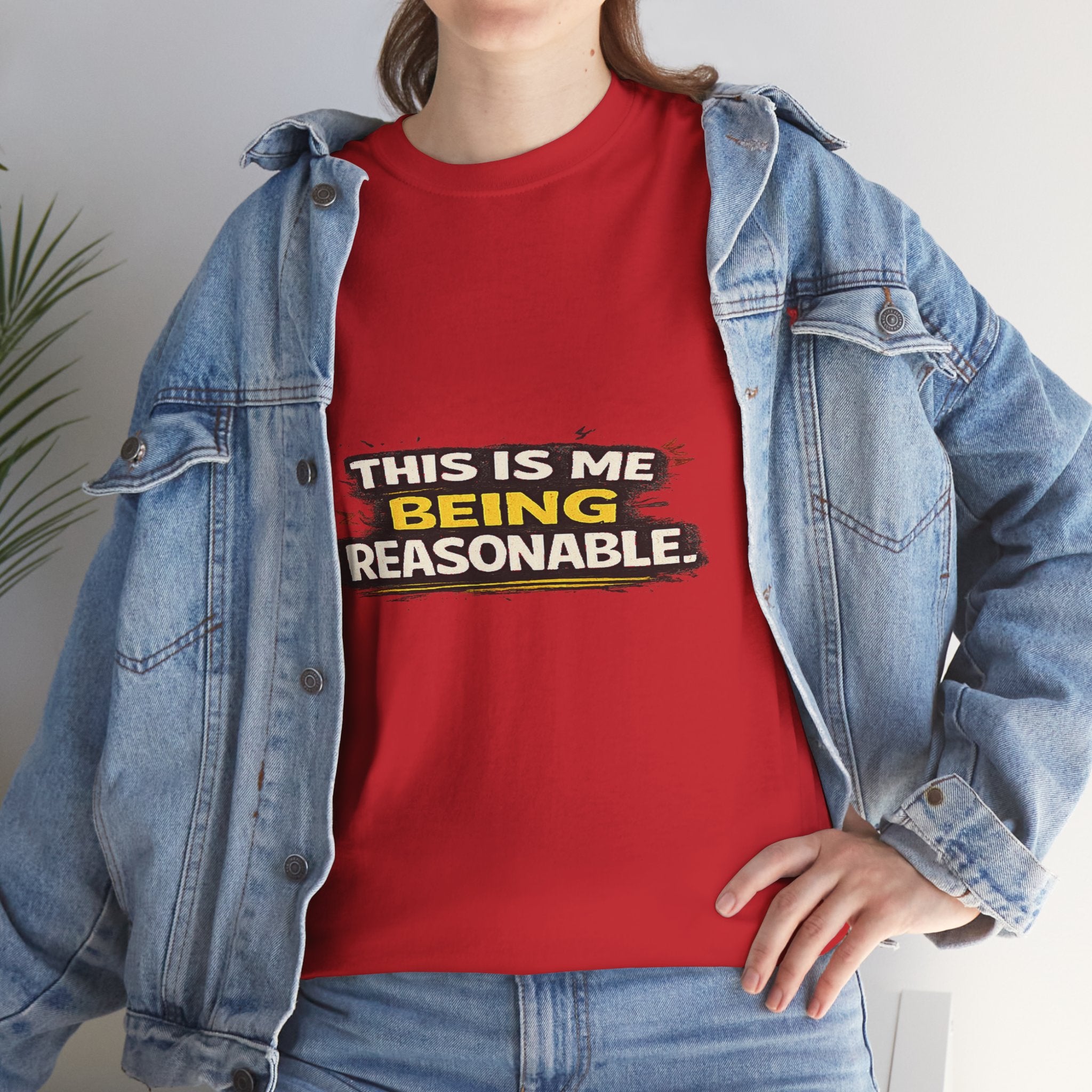 Being Reasonable T-Shirt — 'This Is Me Being Reasonable' Graphic Tee