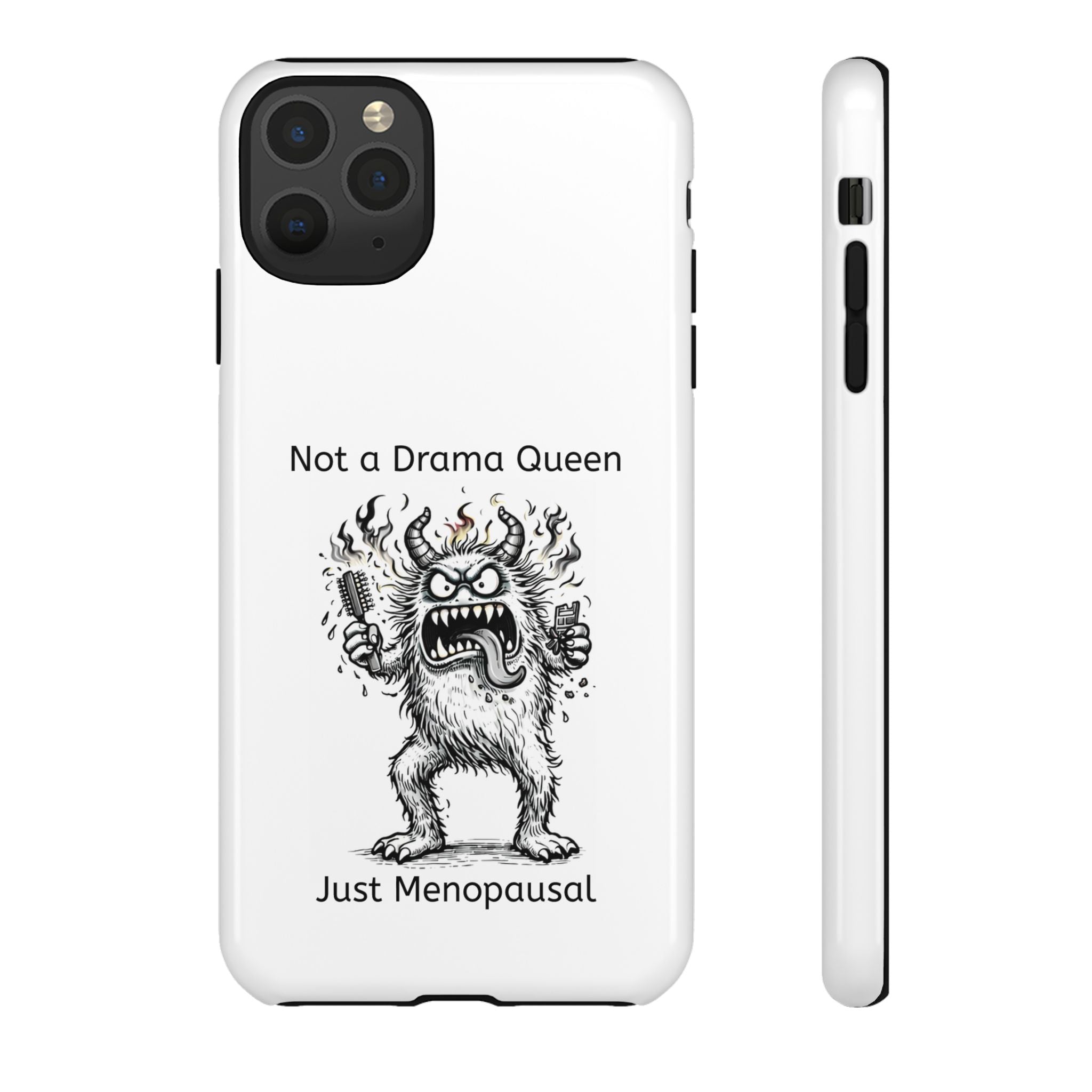 Phone Case — "Not a Drama Queen, Just Menopausal"