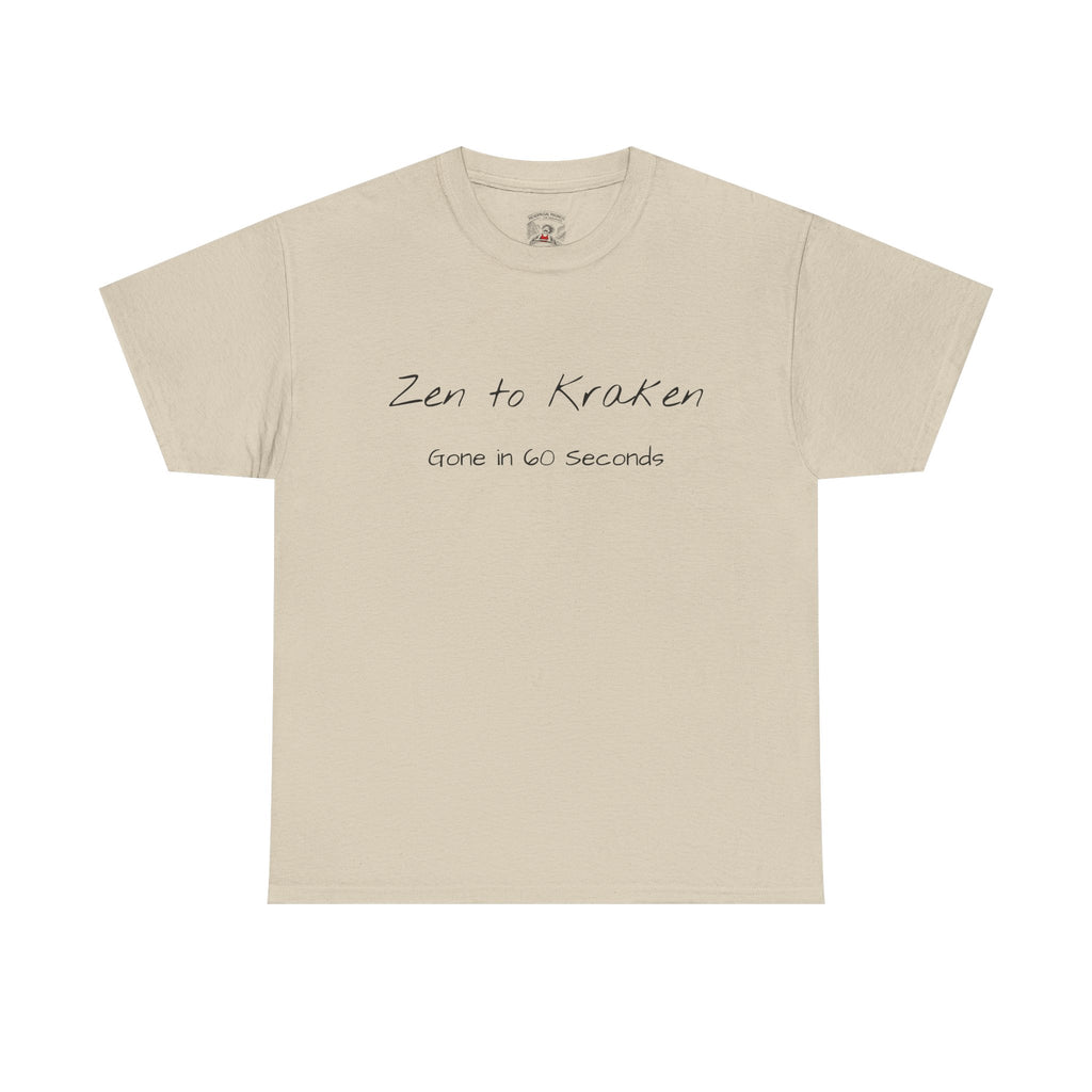 Zen to Kraken T‑Shirt — Funny Calm-to-Carnage Quote Tee