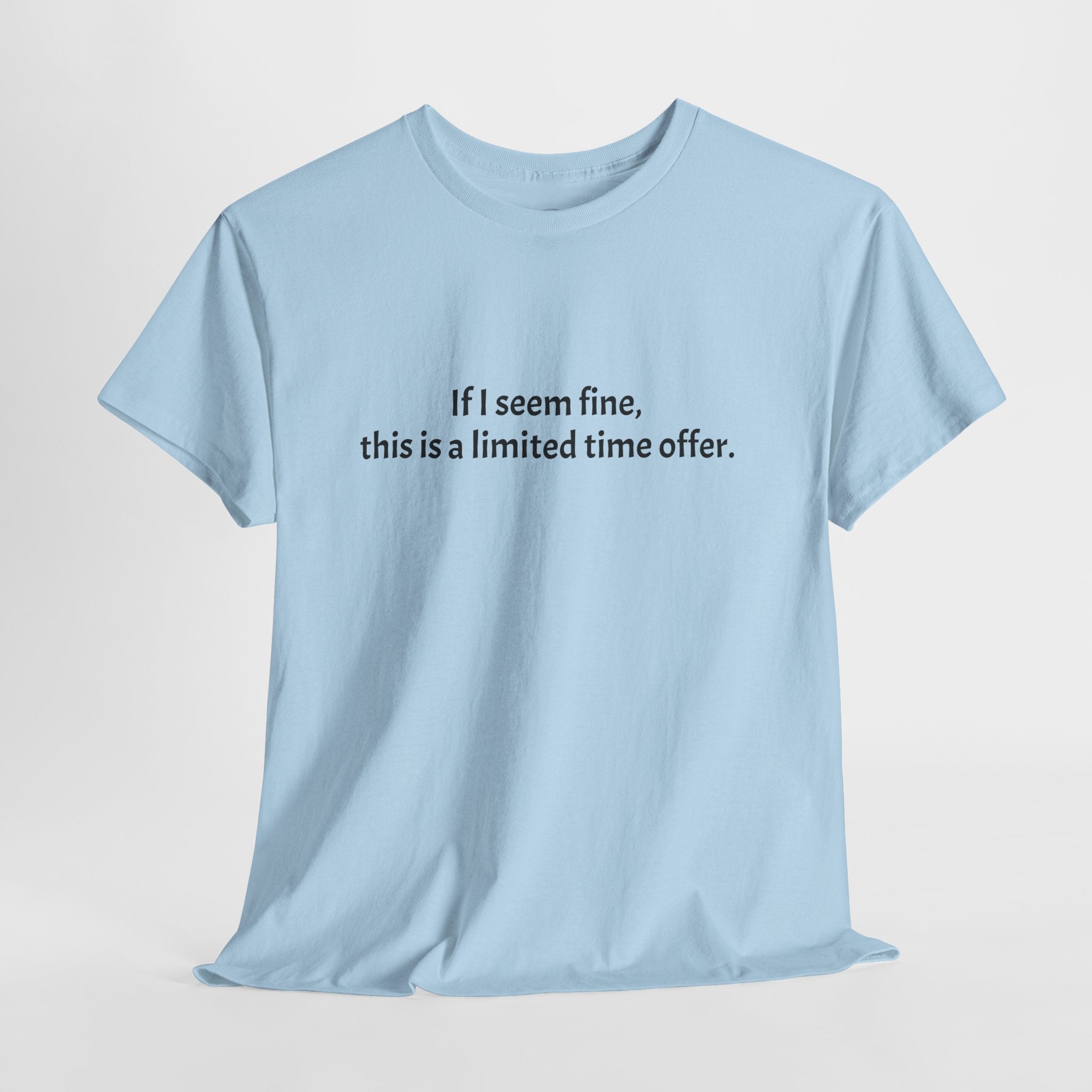 If I Seem Fine Tee — Funny Text Graphic T‑Shirt