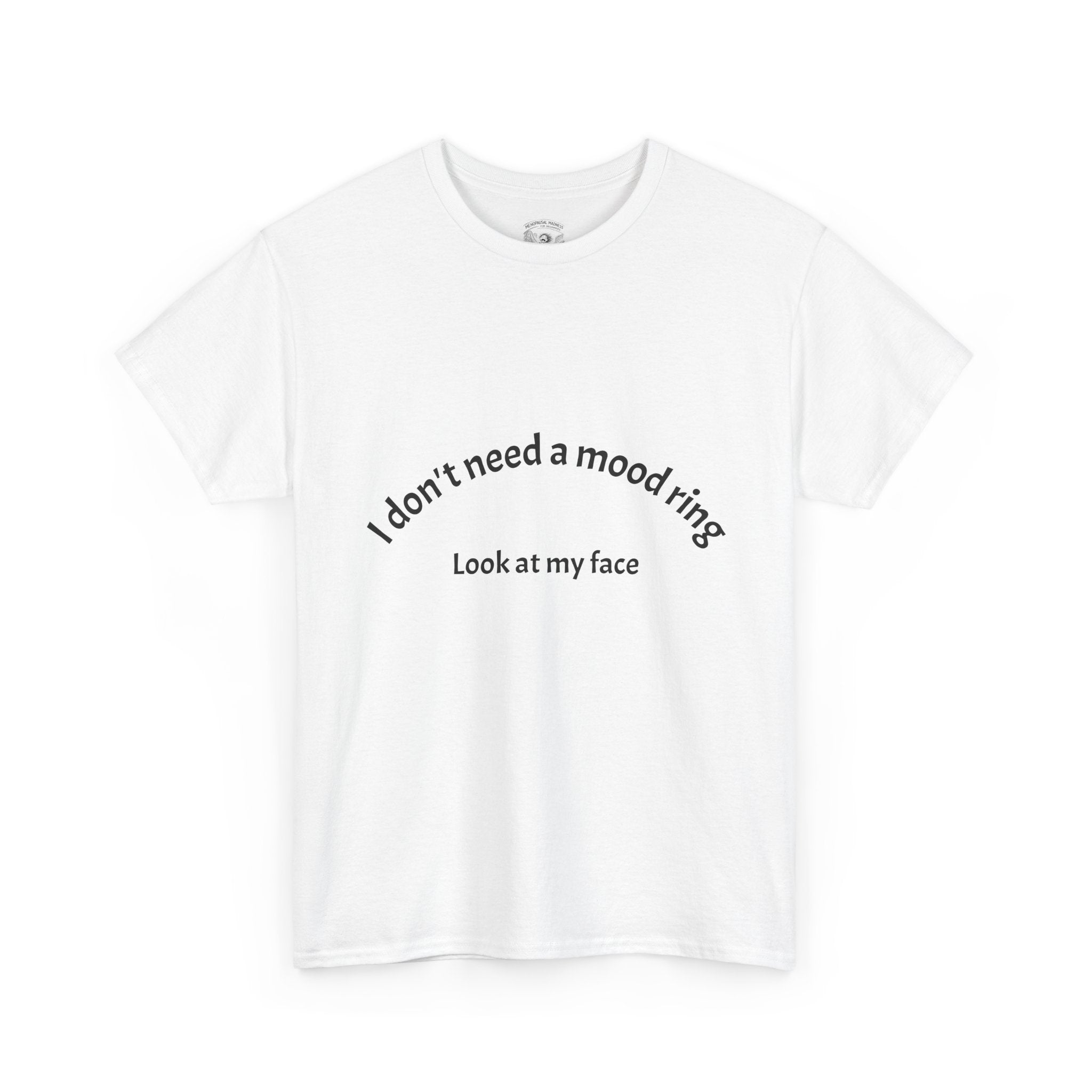 T‑Shirt — "I don't need a mood ring, look at my face" Graphic Tee