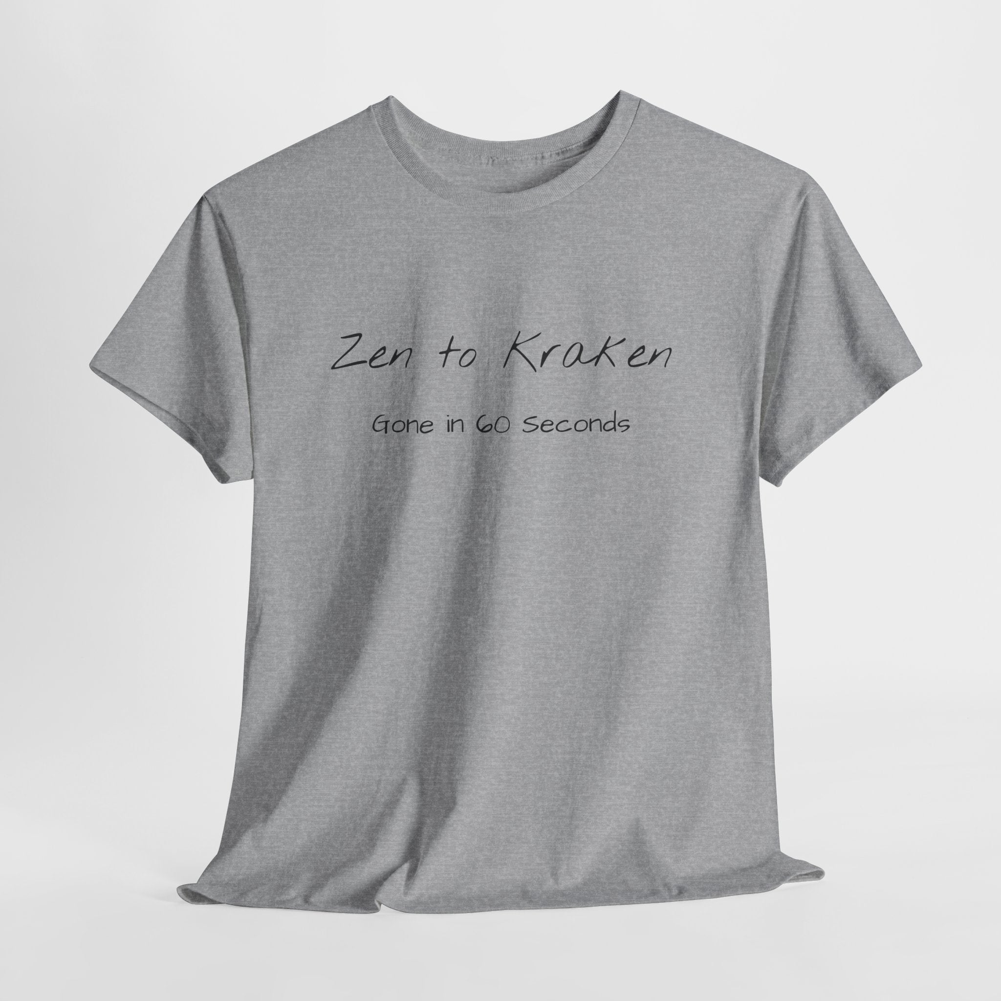 Zen to Kraken T‑Shirt — Funny Calm-to-Carnage Quote Tee
