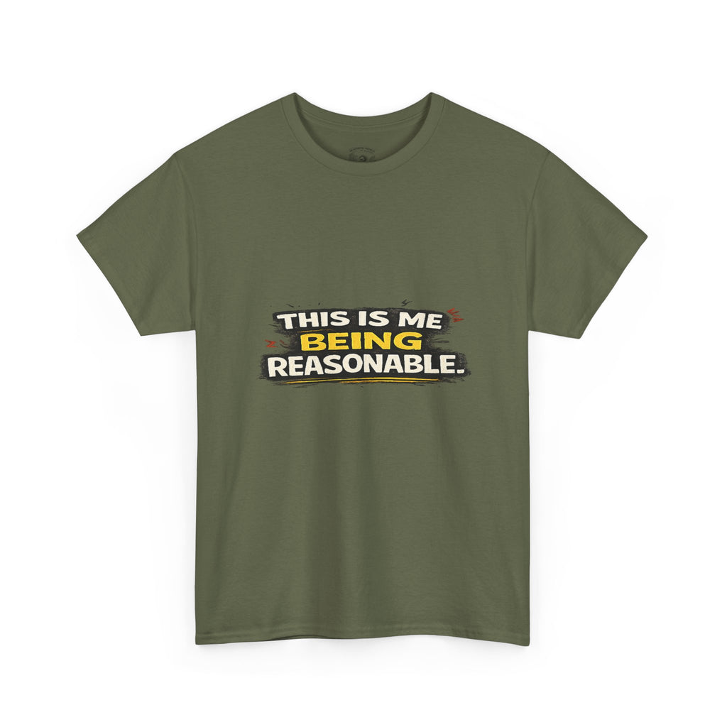 Being Reasonable T-Shirt — 'This Is Me Being Reasonable' Graphic Tee