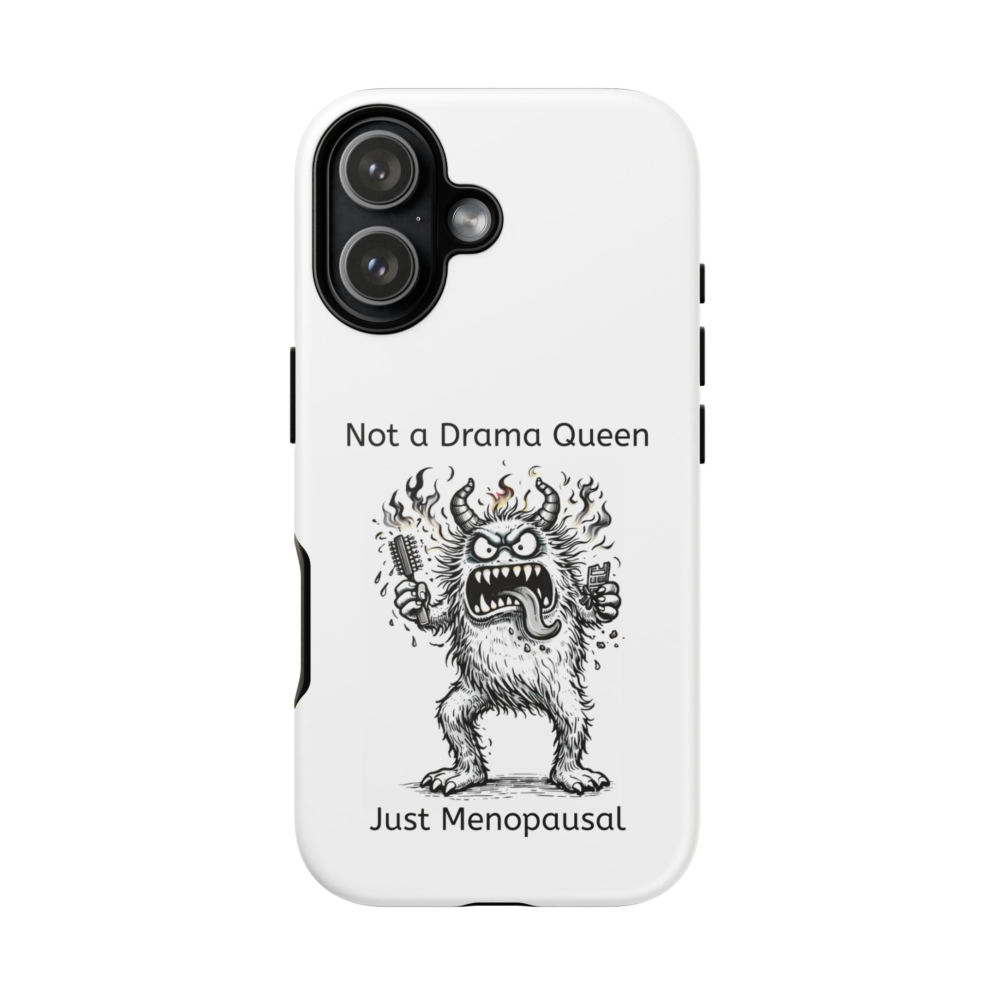 Phone Case — "Not a Drama Queen, Just Menopausal"