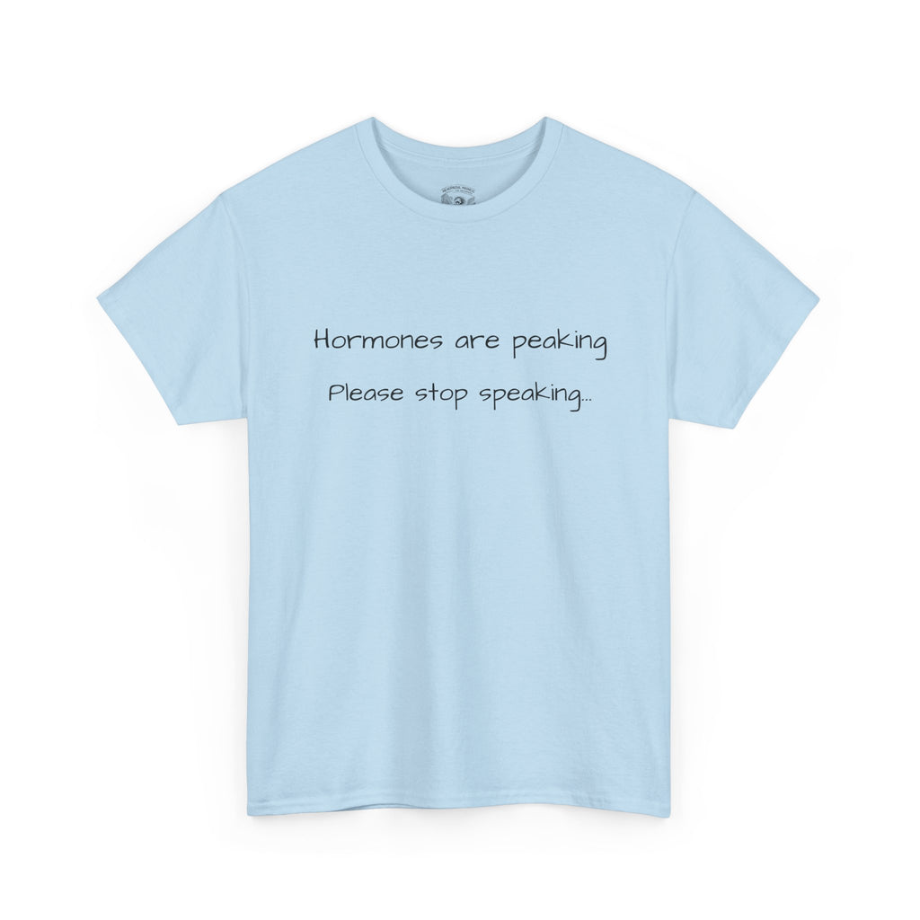 Hormones Are Peaking Tee — Funny Period Mood T-Shirt