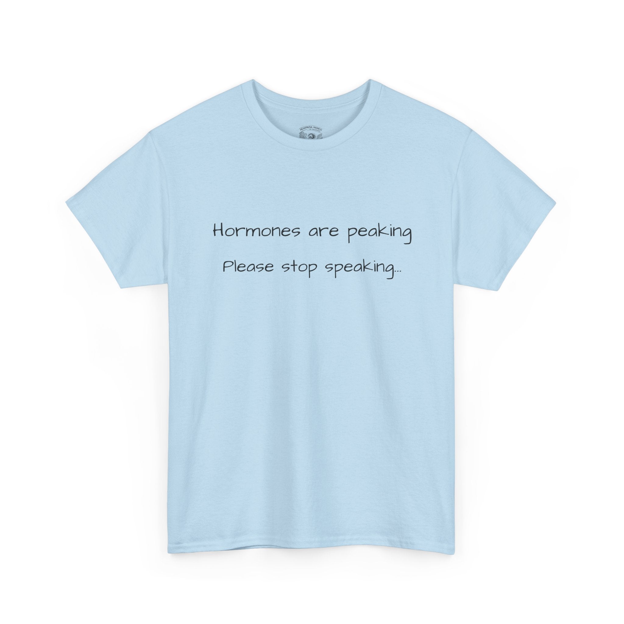 Hormones Are Peaking Tee — Funny Period Mood T-Shirt