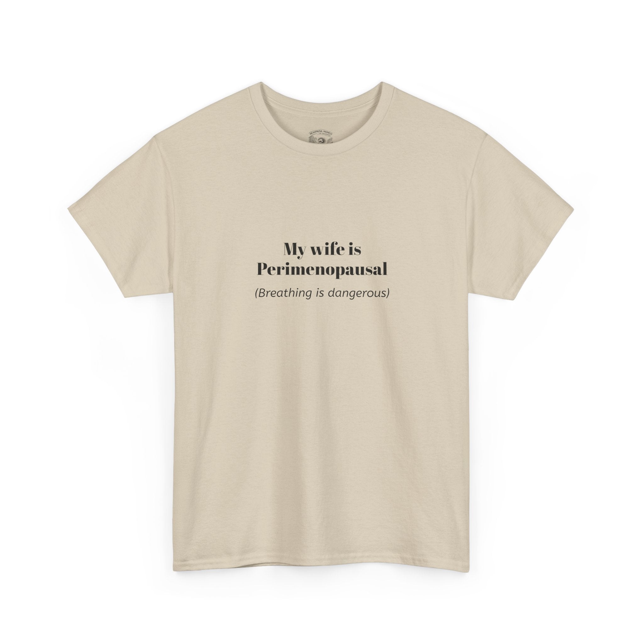 T-Shirt — "My wife is Perimenopausal (Breathing is dangerous)" Funny Menopause Tee