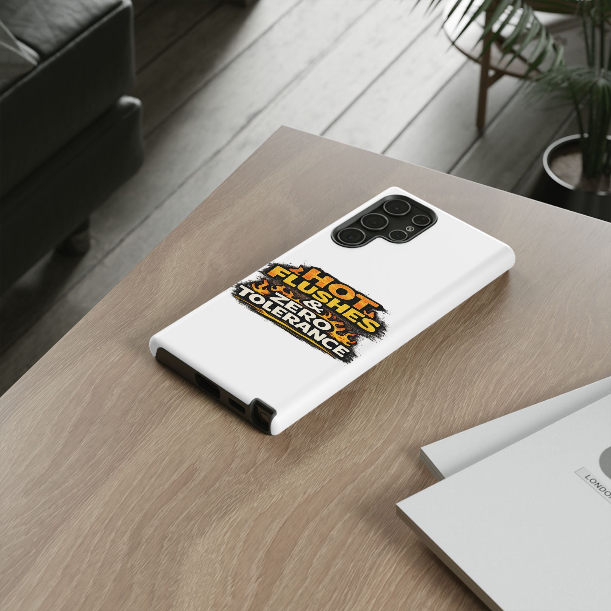 Phone Case — "Hot Flushes and Zero Tolerance"