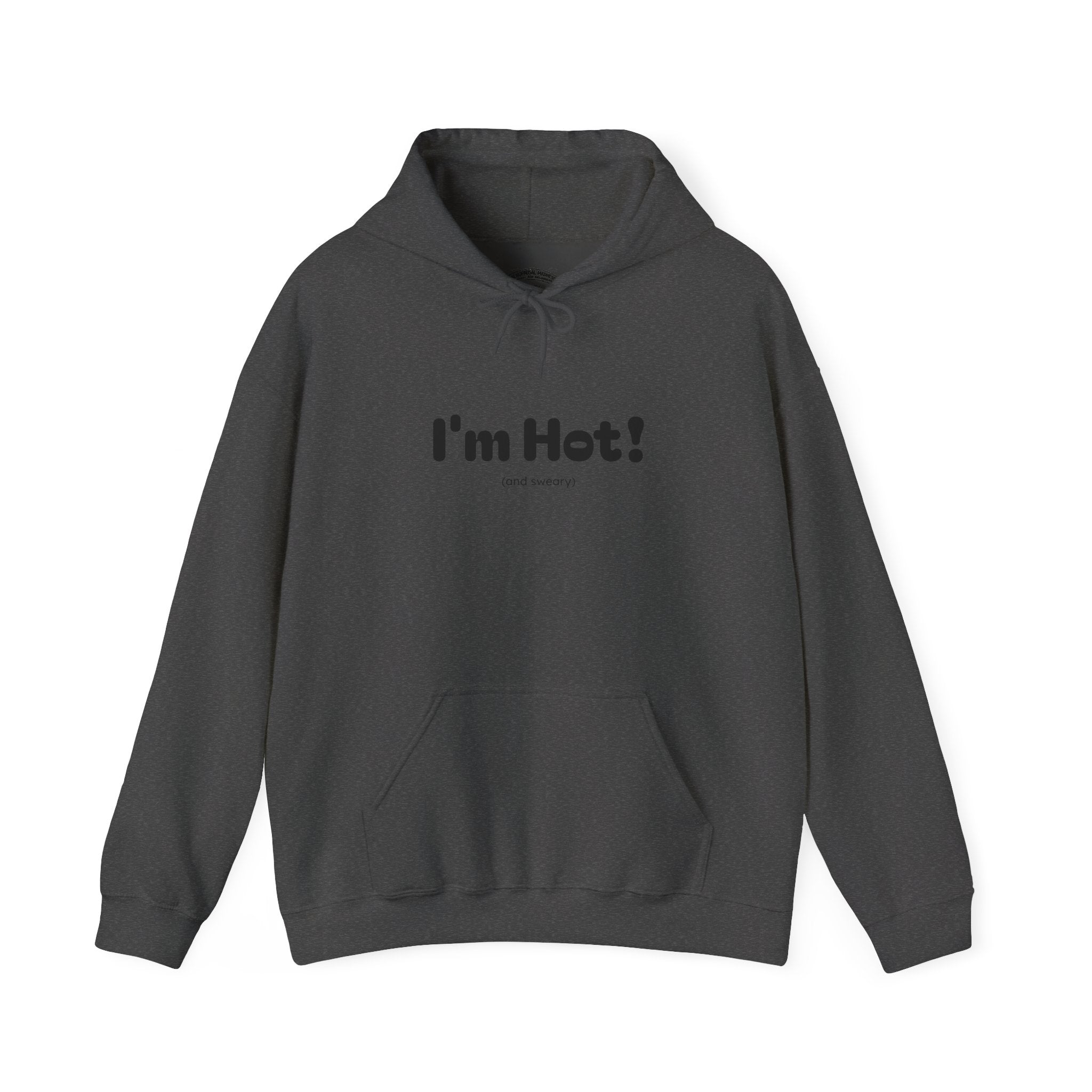 I'm Hot! (and sweary) Hooded Sweatshirt — Minimal Graphic Cozy Pullover