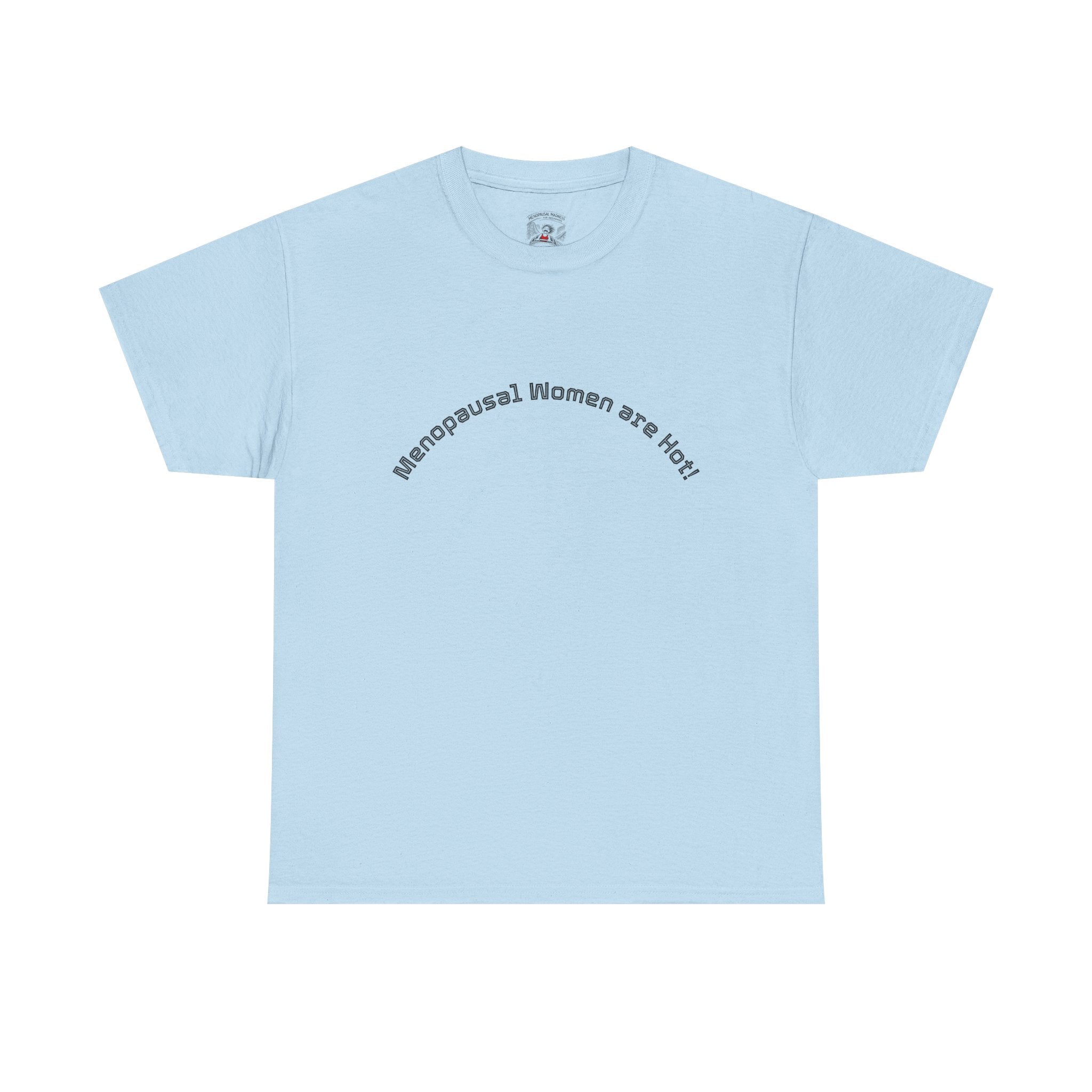 T‑Shirt — "Menopausal Women are Hot" Minimal Graphic Tee