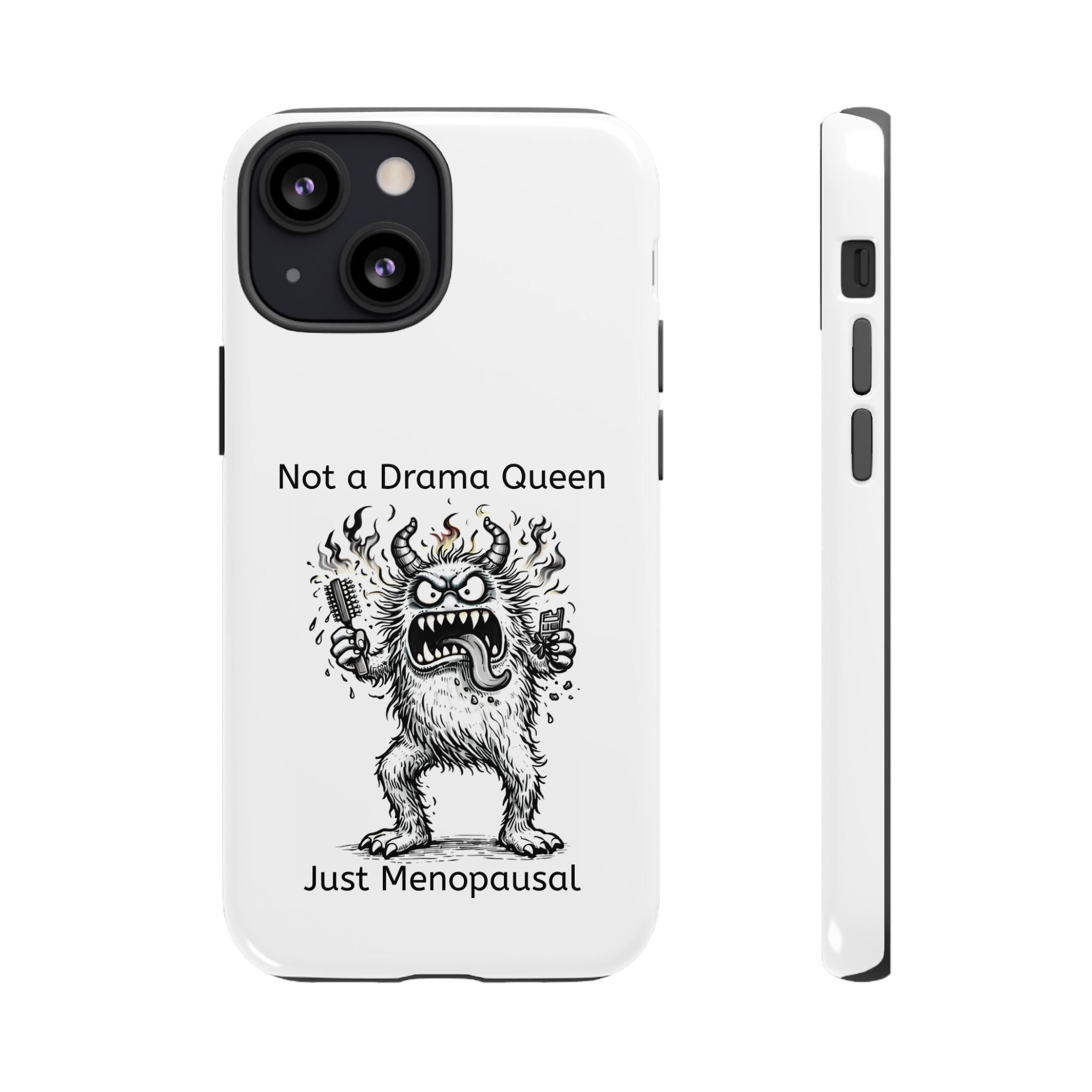 Phone Case — "Not a Drama Queen, Just Menopausal"