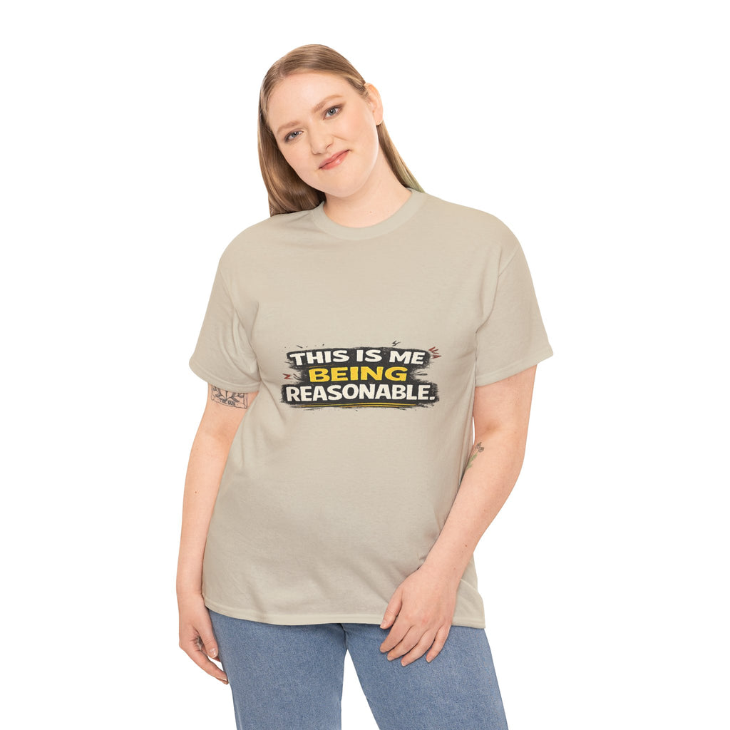 Being Reasonable T-Shirt — 'This Is Me Being Reasonable' Graphic Tee