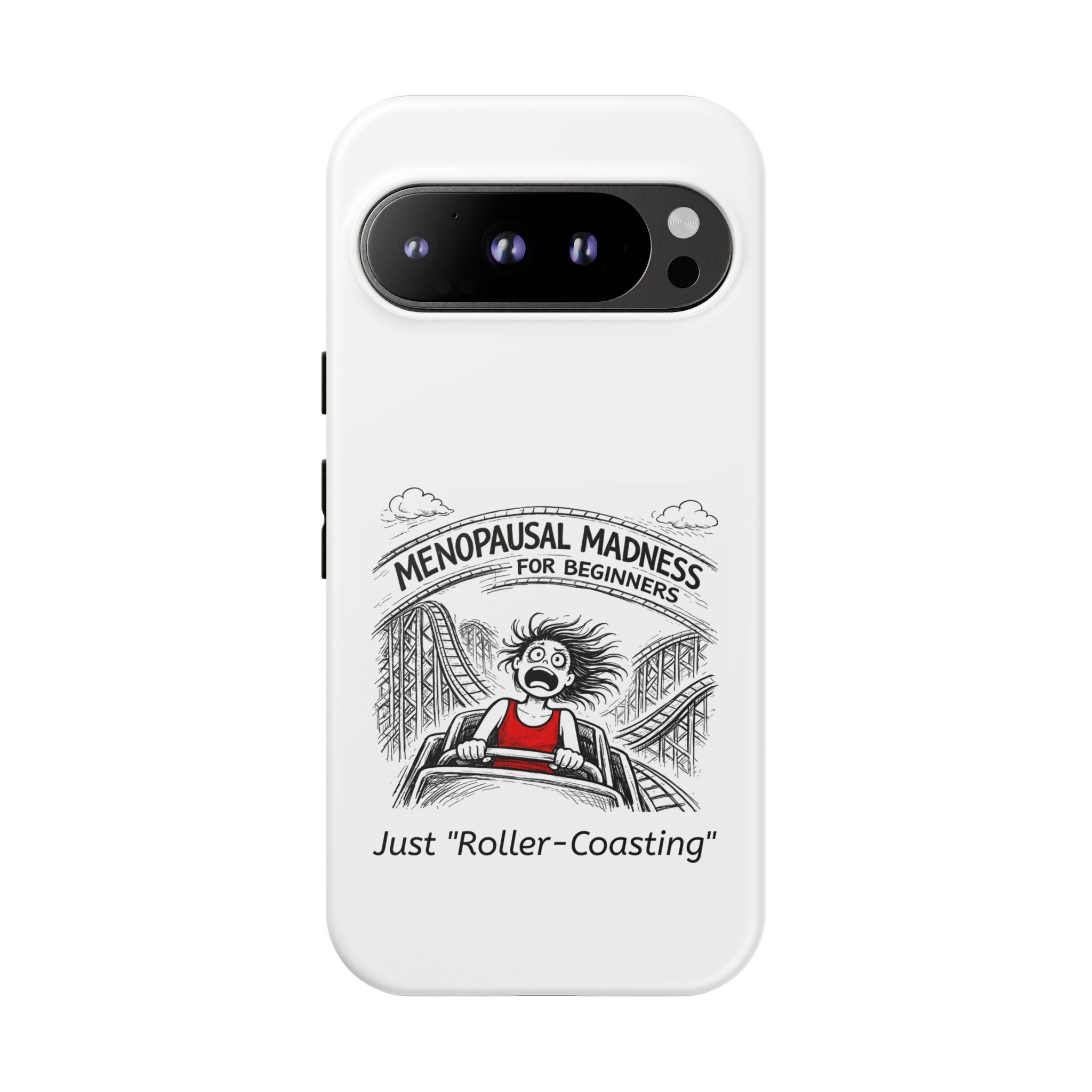 Phone Case - "Menopausal Madness for Beginners: Just 'Roller-Coasting'" Humorous Menopausal Women's Phone Cover