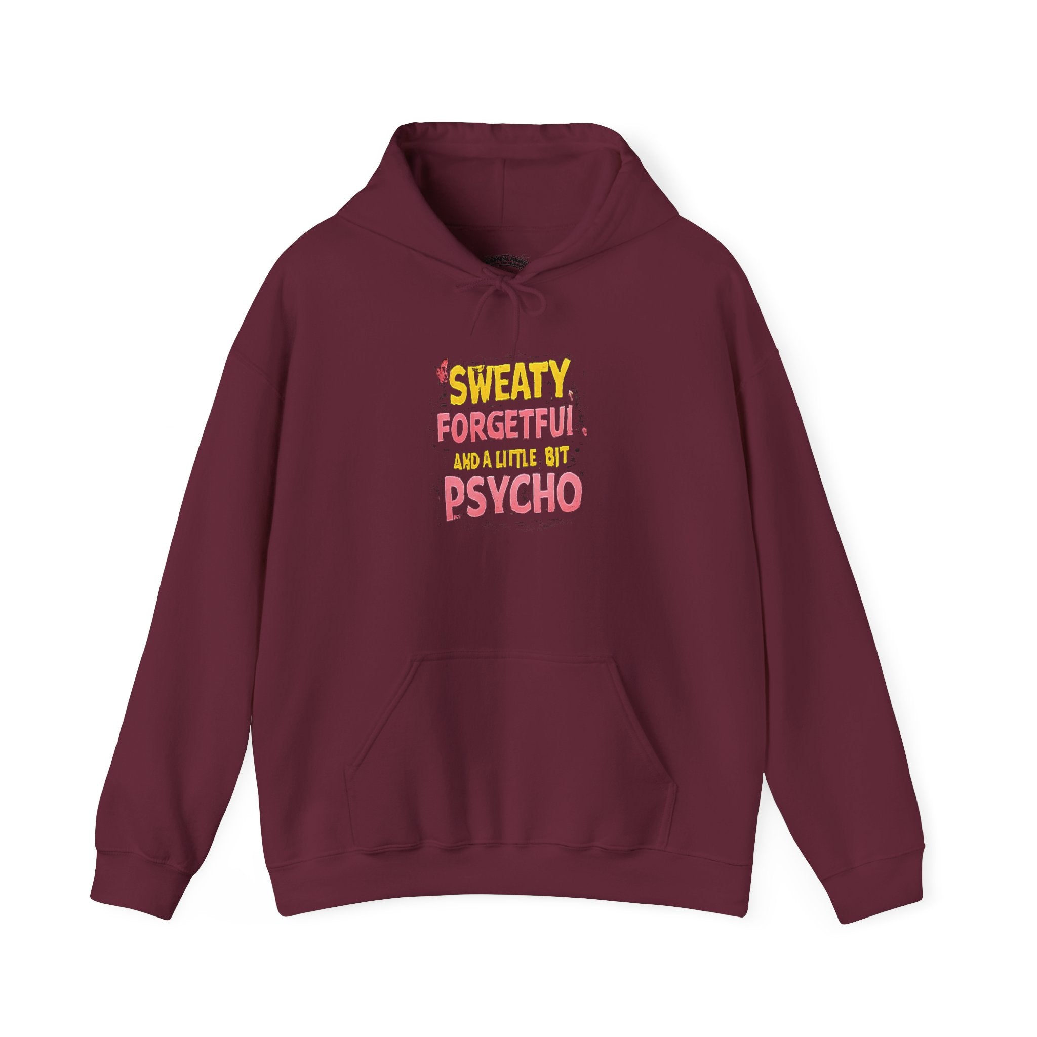 Hoodie — "Sweaty, Forgetful & a Little Bit Psycho" Funny Graphic Pullover