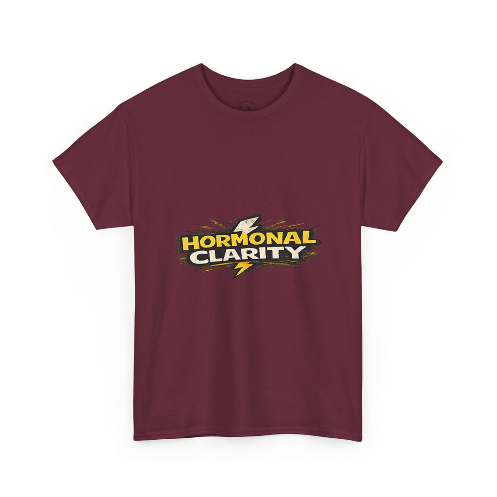 Hormonal Clarity T-Shirt — Funny Empowerment Tee