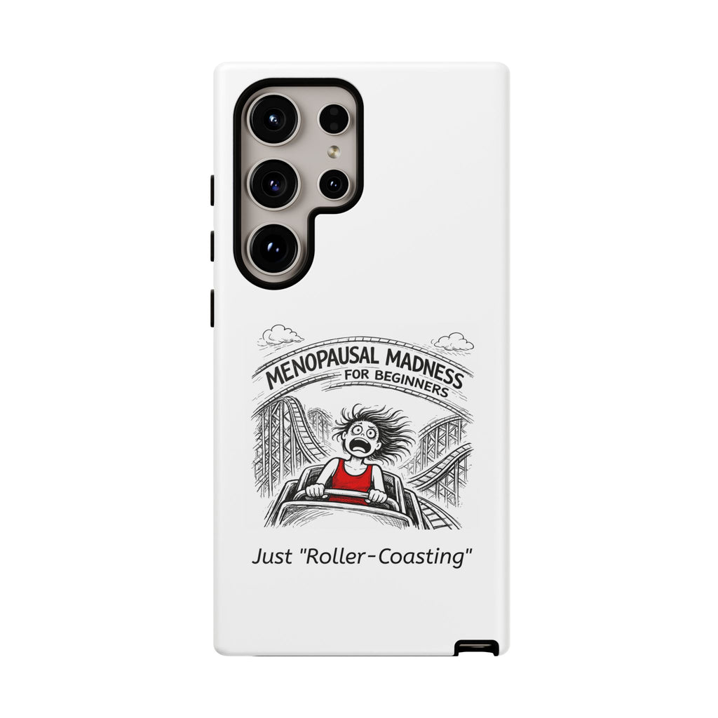 Phone Case - "Menopausal Madness for Beginners: Just 'Roller-Coasting'" Humorous Menopausal Women's Phone Cover