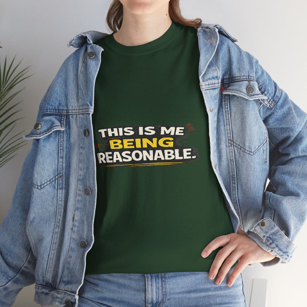 Being Reasonable T-Shirt — 'This Is Me Being Reasonable' Graphic Tee