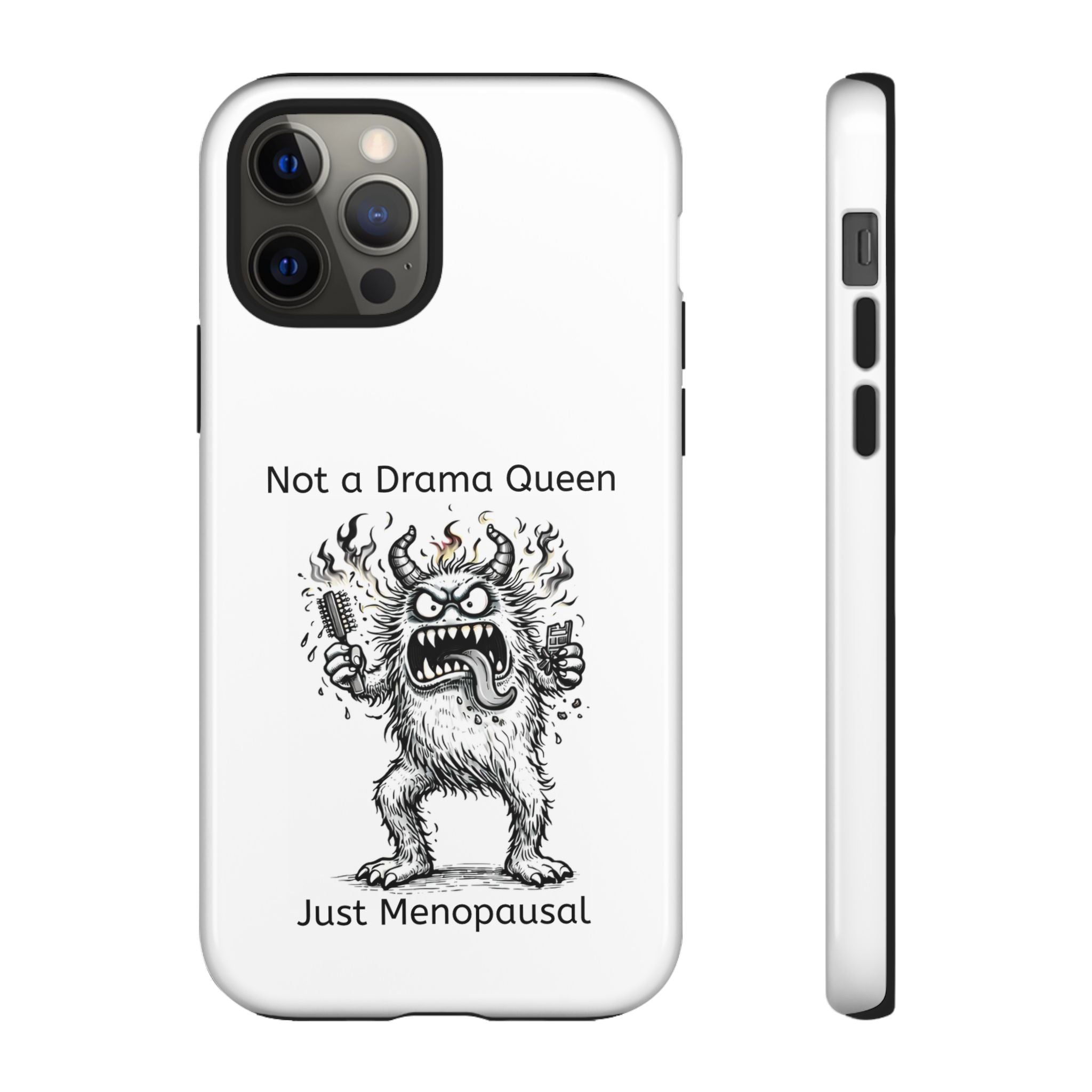 Phone Case — "Not a Drama Queen, Just Menopausal"