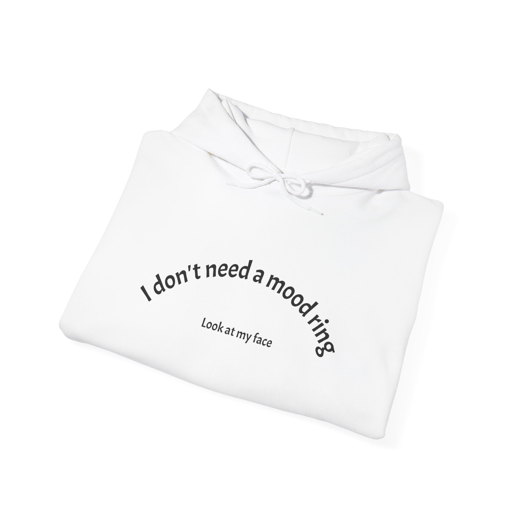 "I don't need a mood ring"  Unisex Heavy Blend™ Hooded Sweatshirt