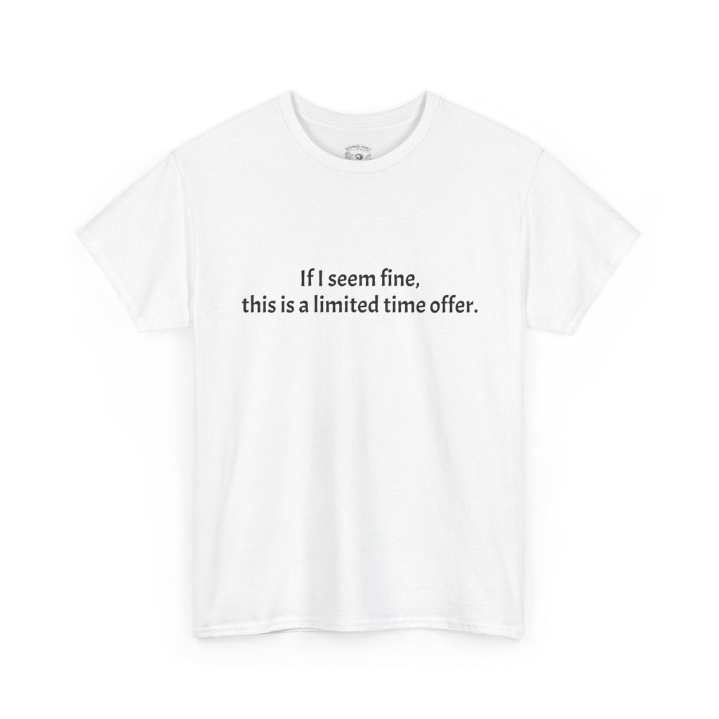 If I Seem Fine Tee — Funny Text Graphic T‑Shirt