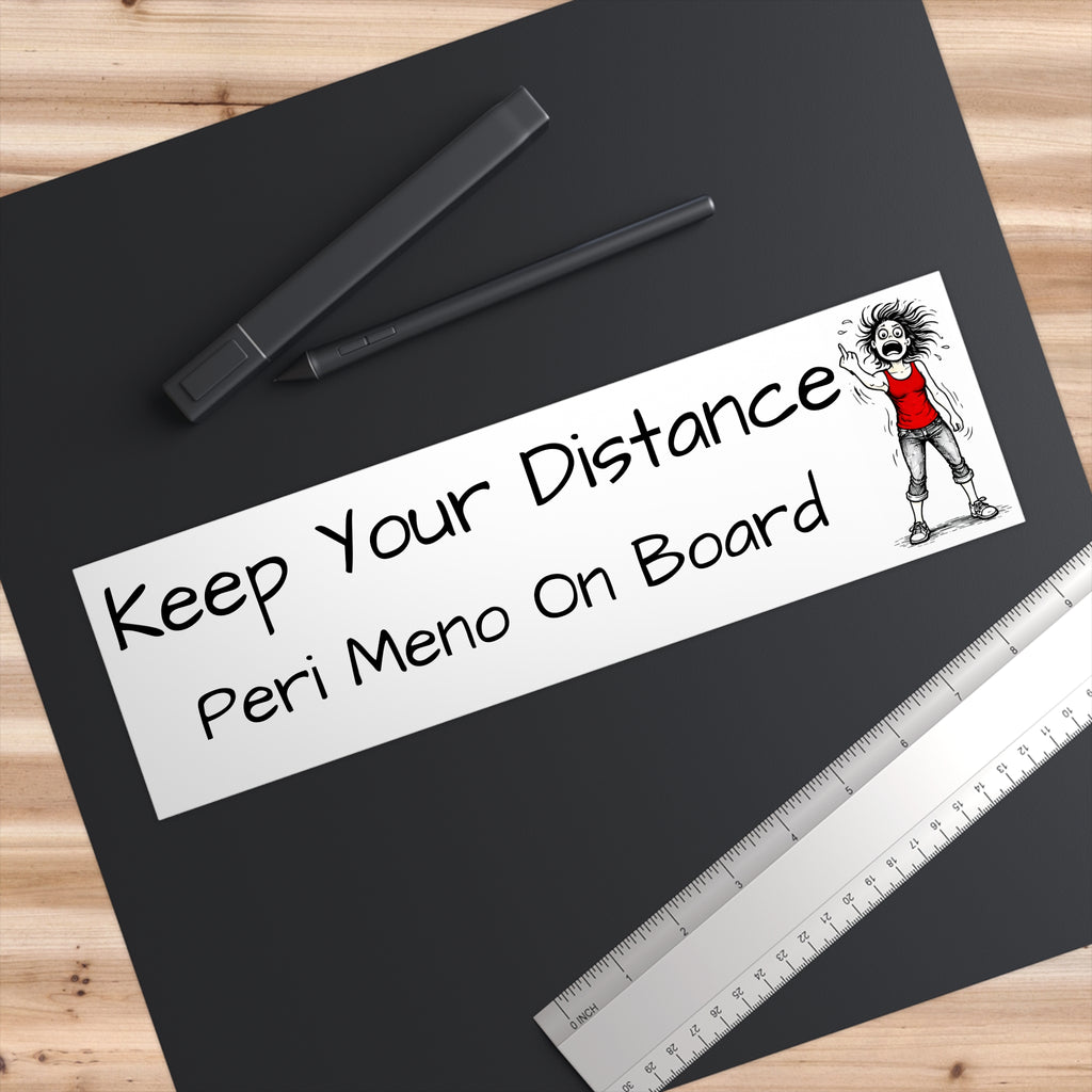 "Keep your distance peri meno on board" Humorous Car Decal