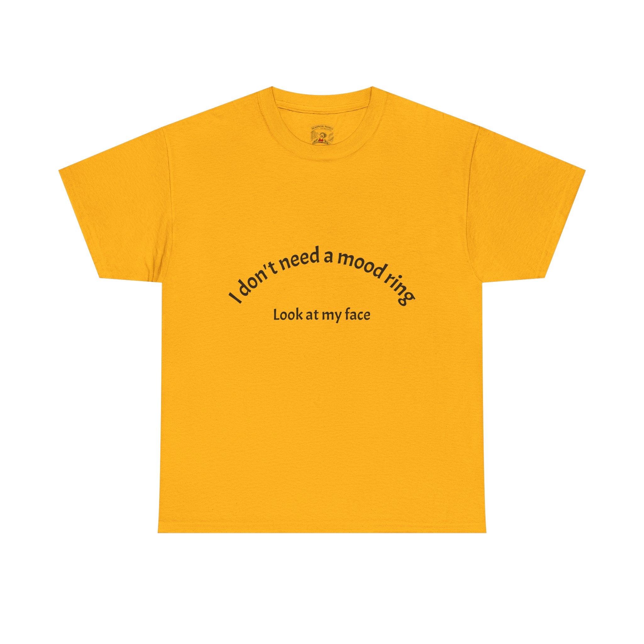 T‑Shirt — "I don't need a mood ring, look at my face" Graphic Tee