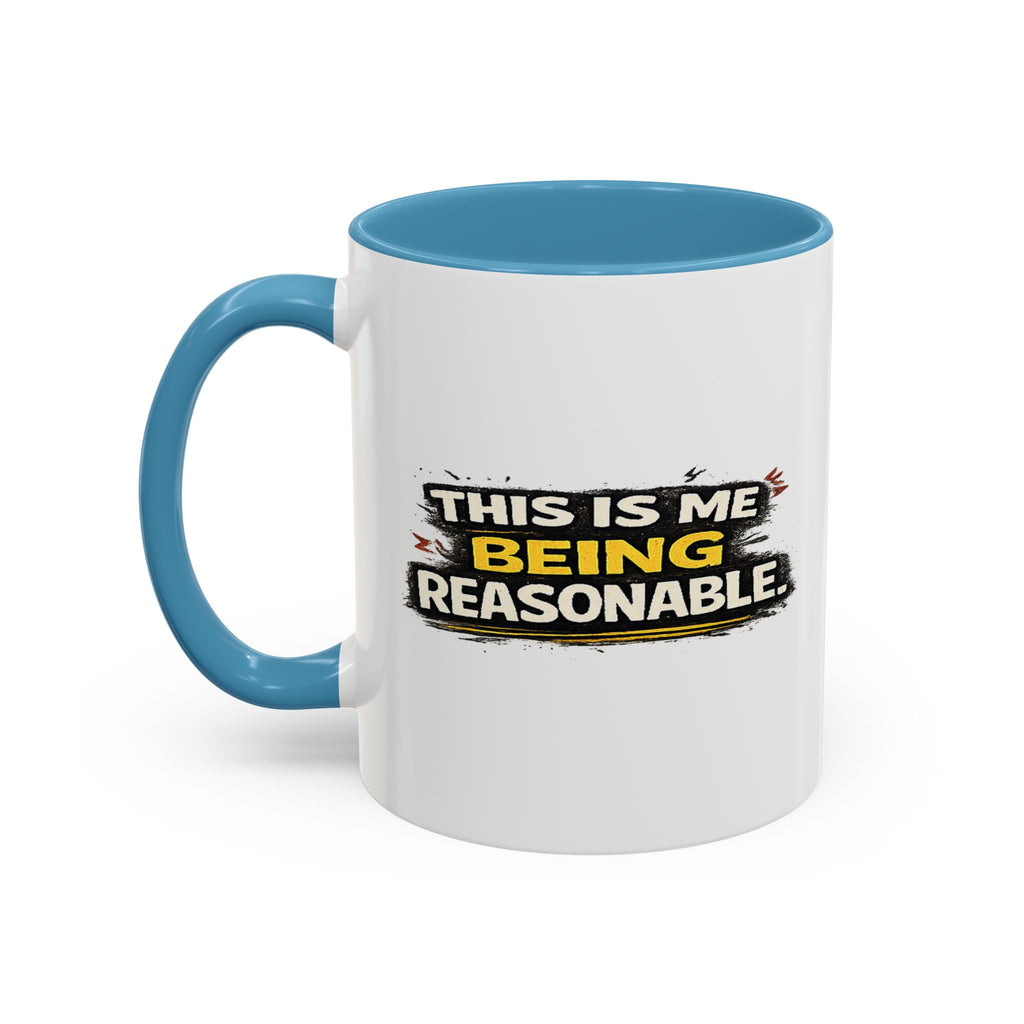"This is me being reasonable" Coffee Mug  Accent Ceramic Mug (11oz)