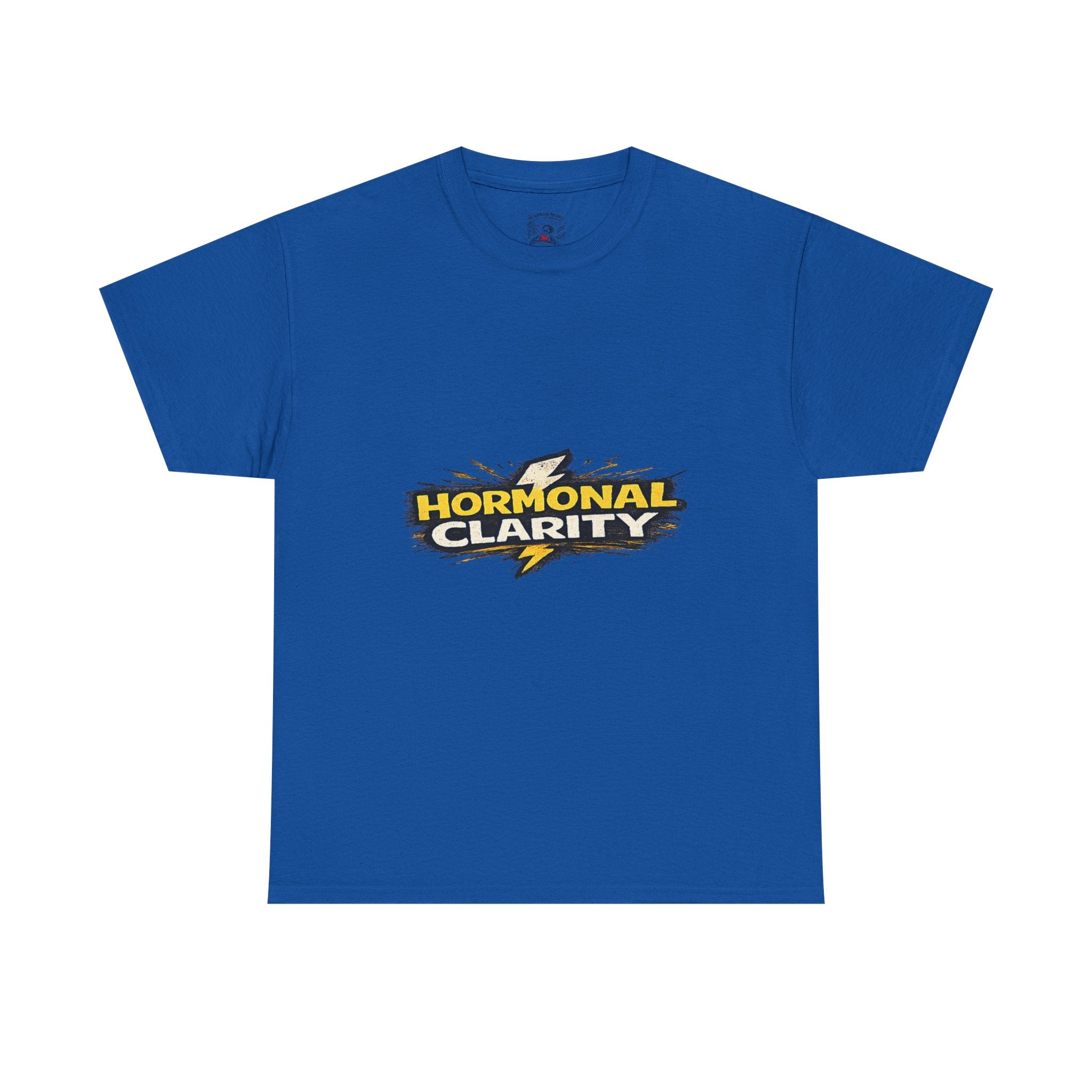 Hormonal Clarity T-Shirt — Funny Empowerment Tee