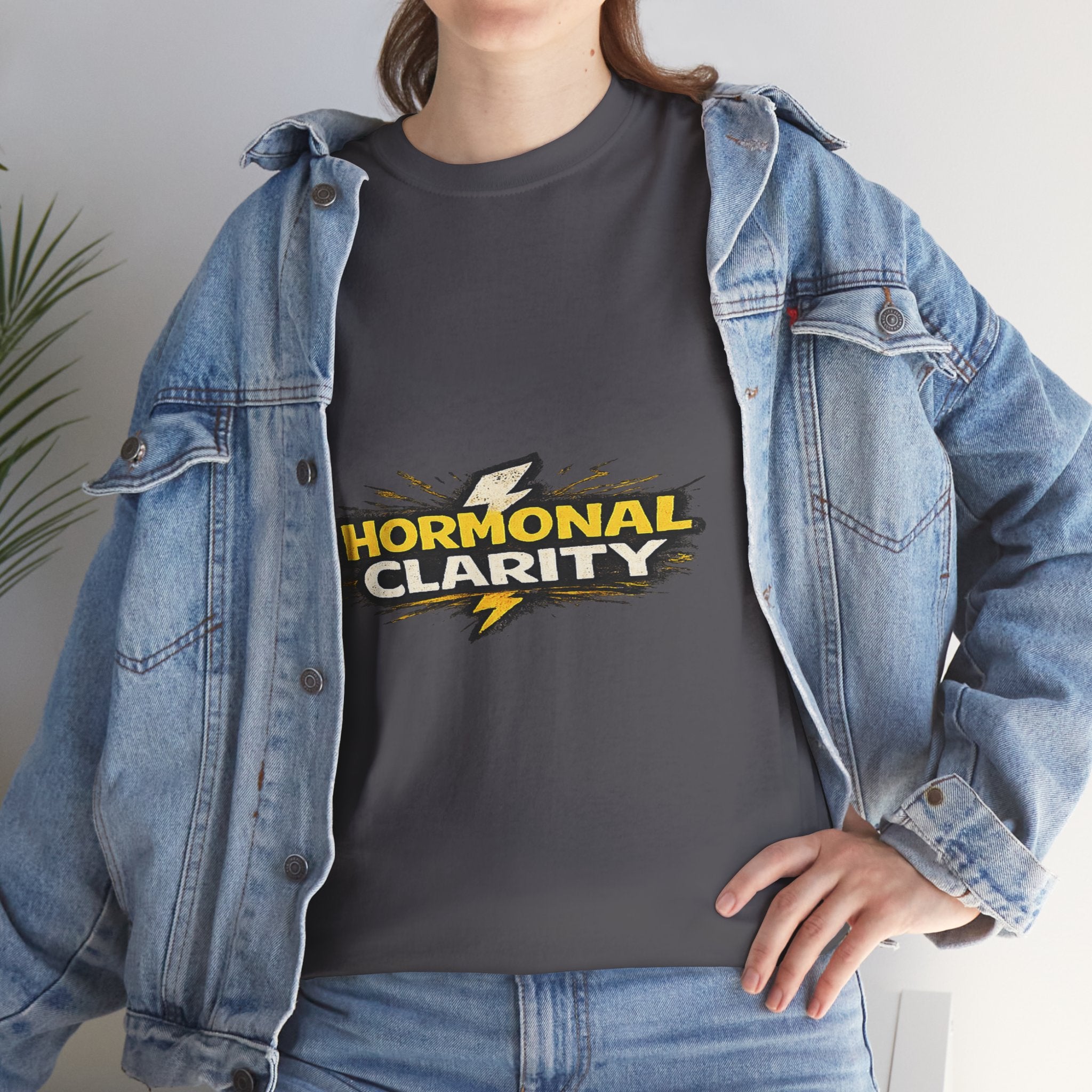 Hormonal Clarity T-Shirt — Funny Empowerment Tee
