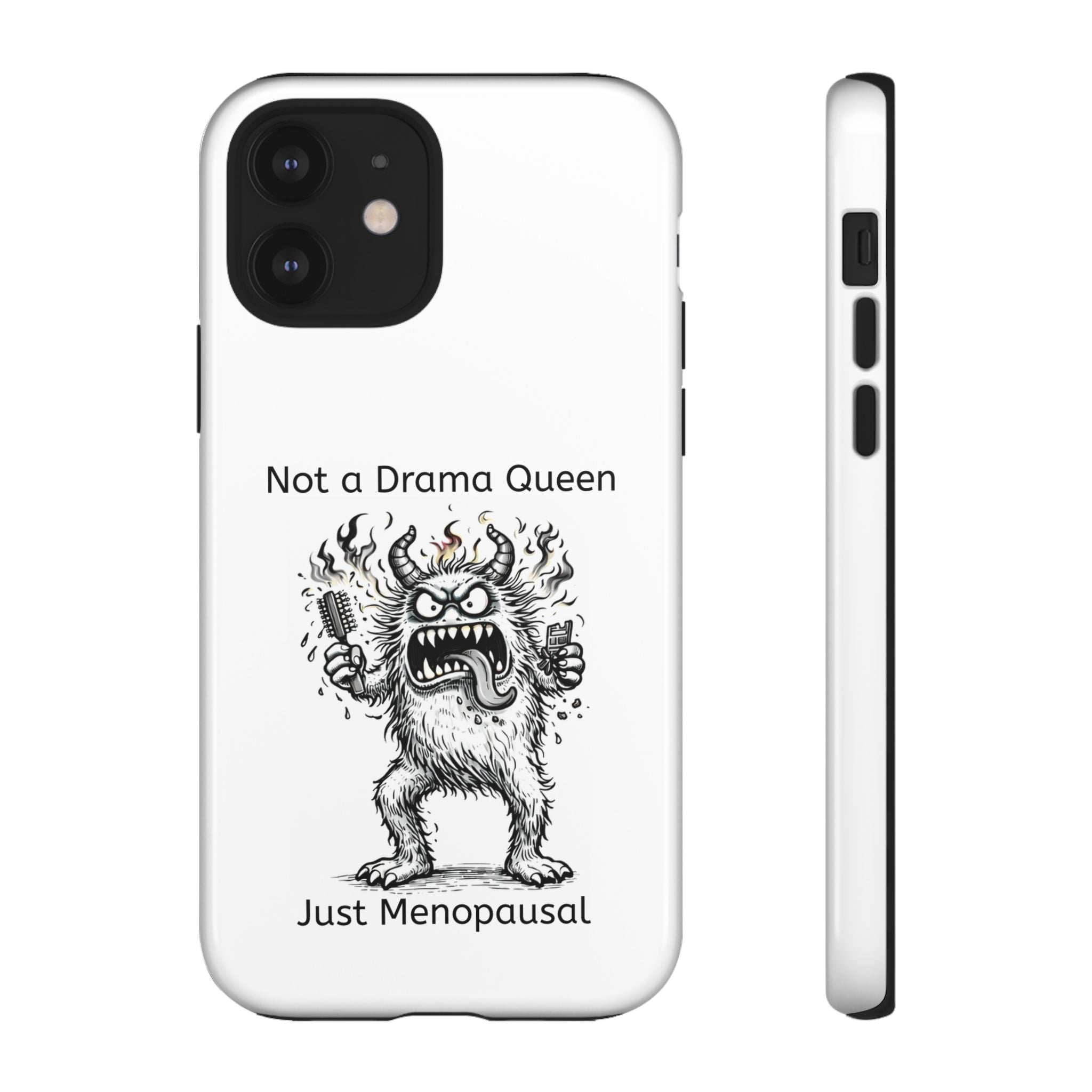 Phone Case — "Not a Drama Queen, Just Menopausal"