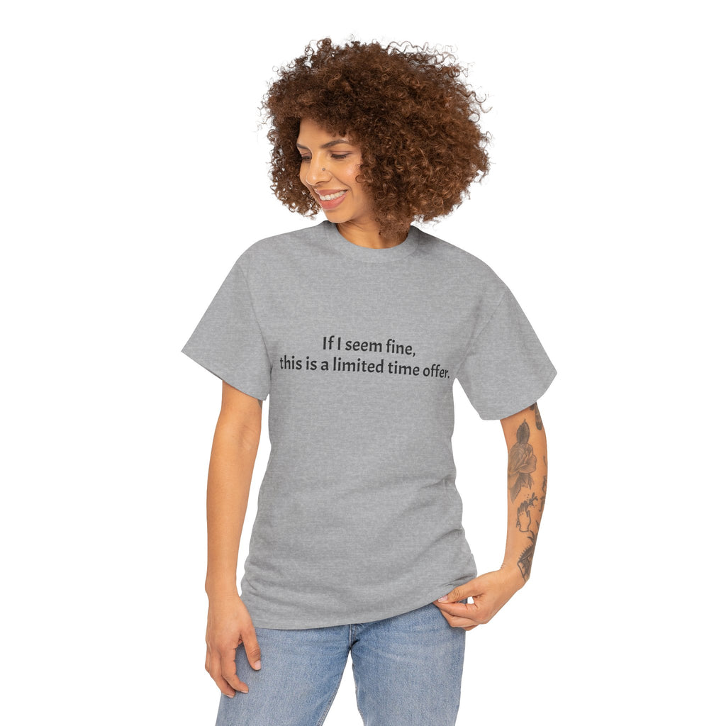 If I Seem Fine Tee — Funny Text Graphic T‑Shirt
