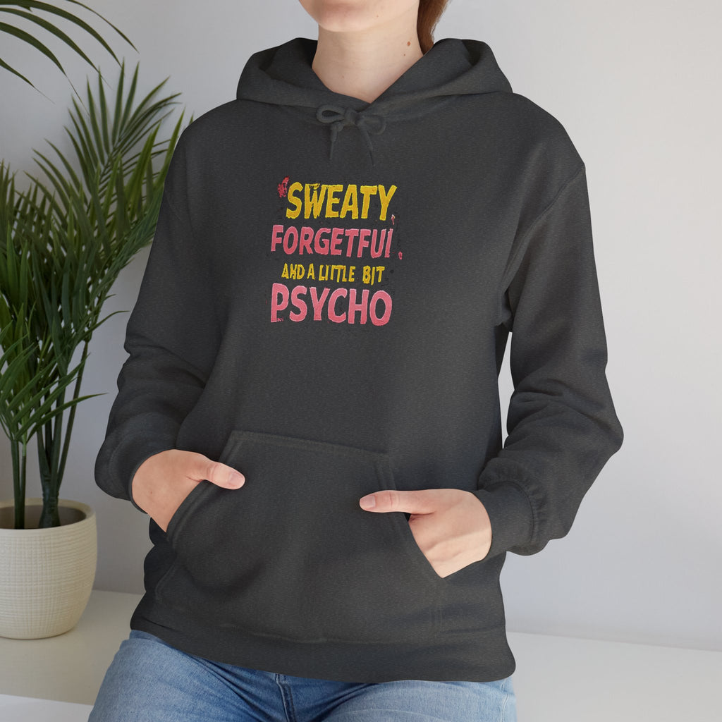 Hoodie — "Sweaty, Forgetful & a Little Bit Psycho" Funny Graphic Pullover