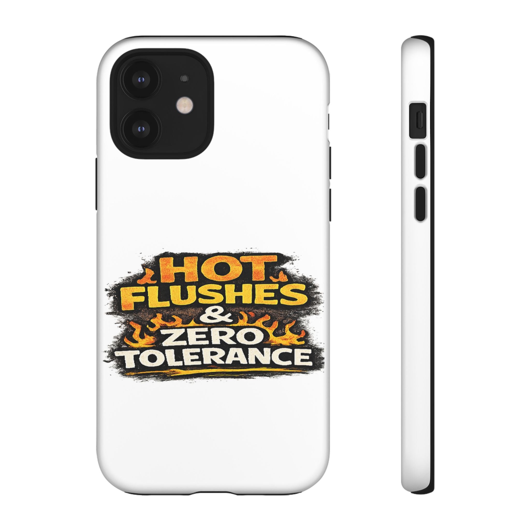 Phone Case — "Hot Flushes and Zero Tolerance"