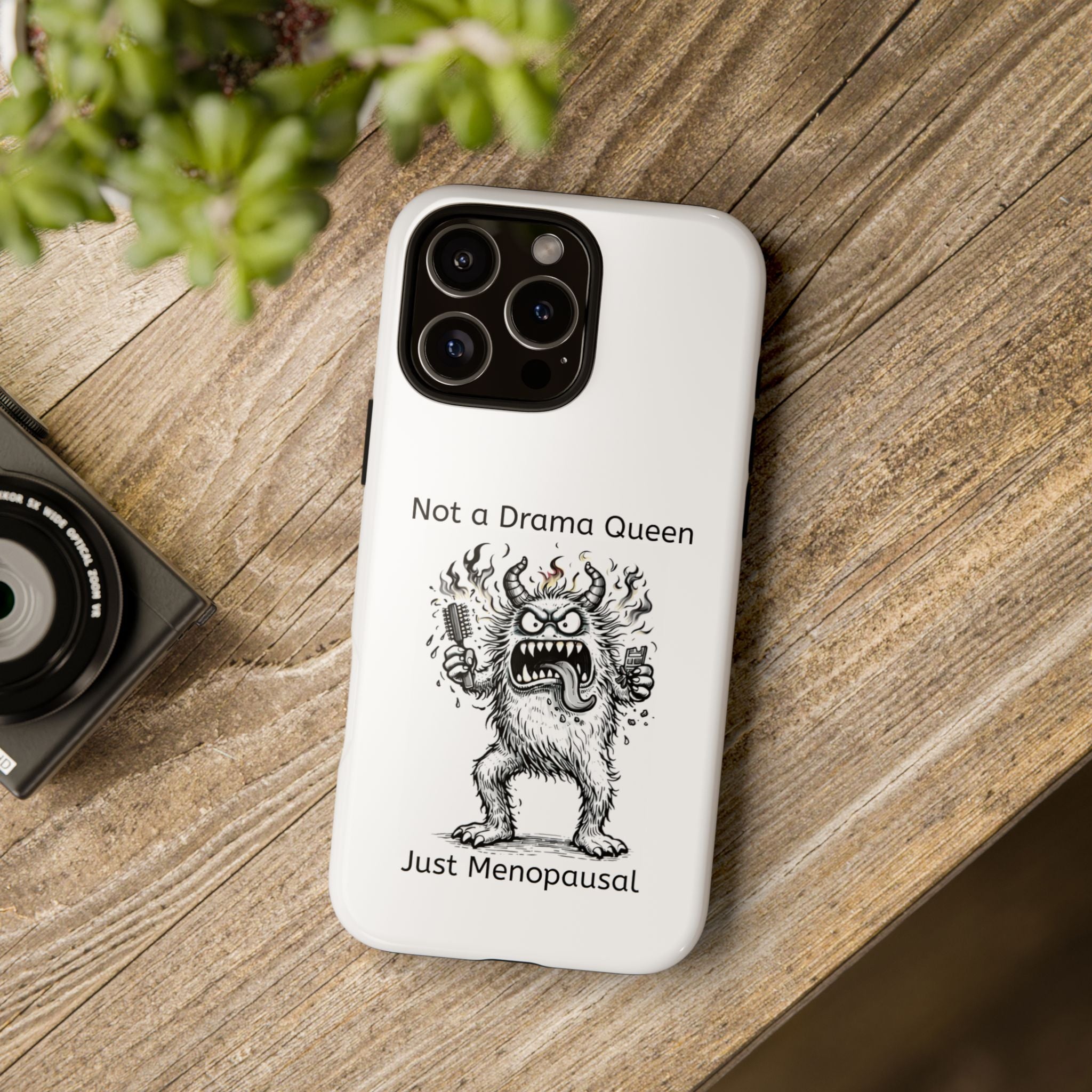 Phone Case — "Not a Drama Queen, Just Menopausal"