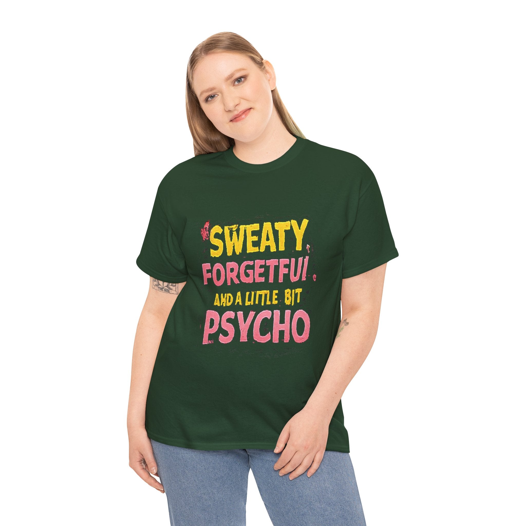 Sweaty, Forgetful and a Little Bit Psycho T-Shirt