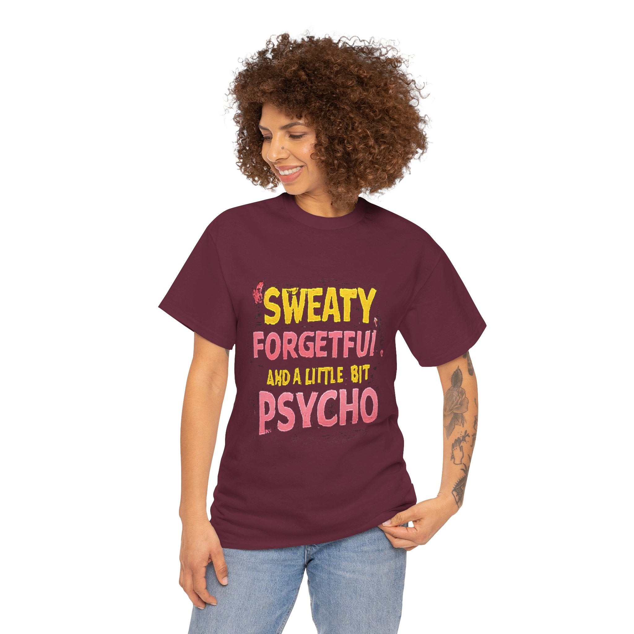 Sweaty, Forgetful and a Little Bit Psycho T-Shirt