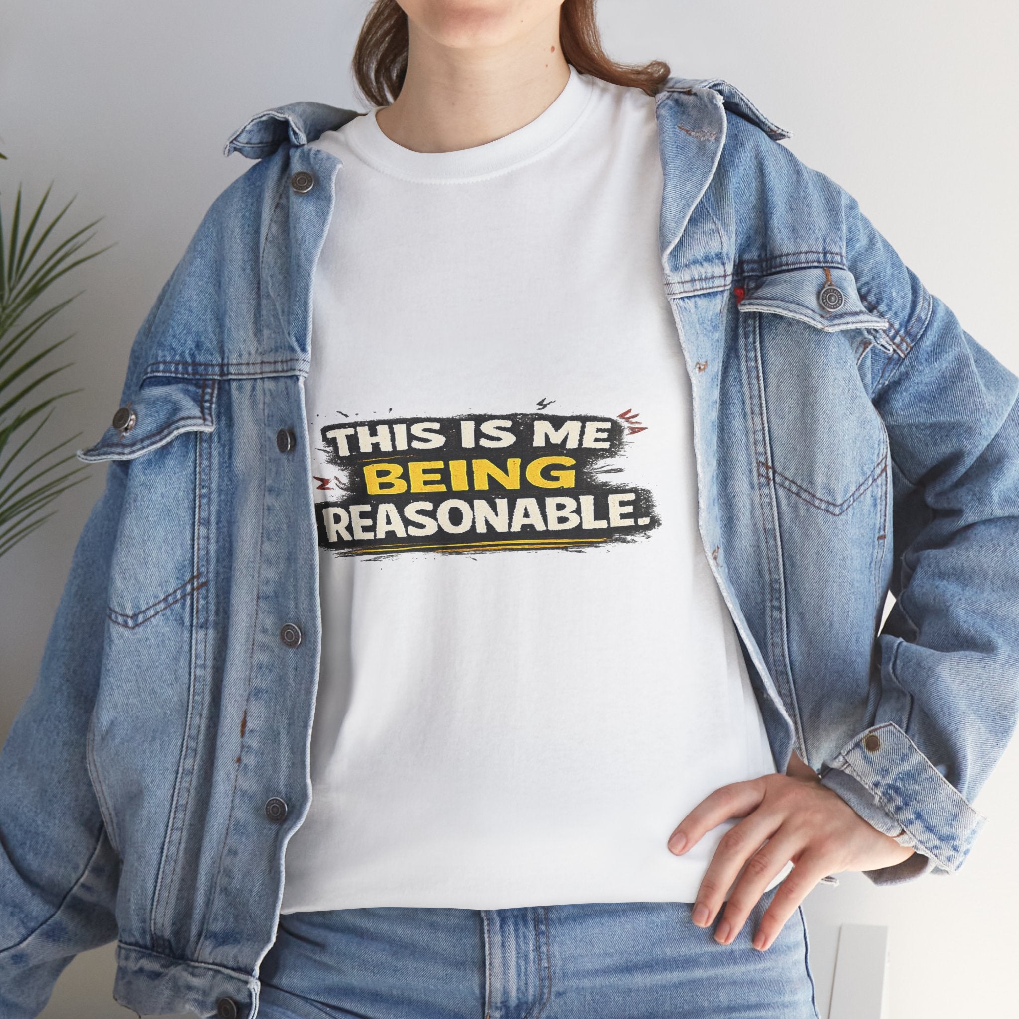 Being Reasonable T-Shirt — 'This Is Me Being Reasonable' Graphic Tee