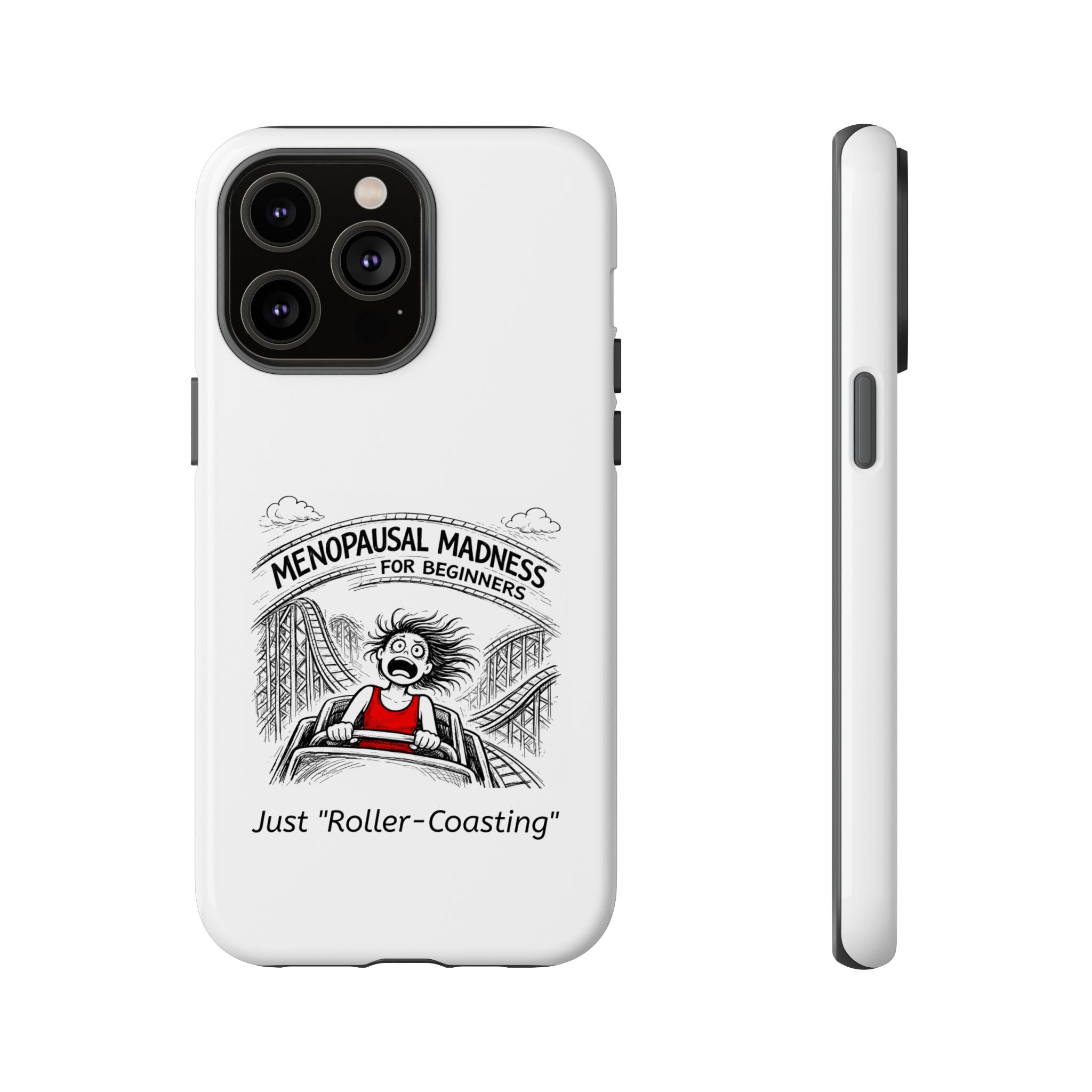 Phone Case - "Menopausal Madness for Beginners: Just 'Roller-Coasting'" Humorous Menopausal Women's Phone Cover